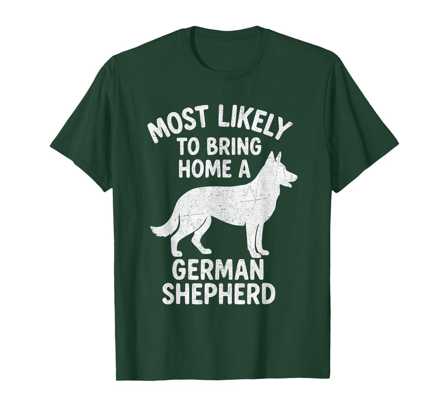 Most Likely To Bring Home A German Shepherd T-Shirt