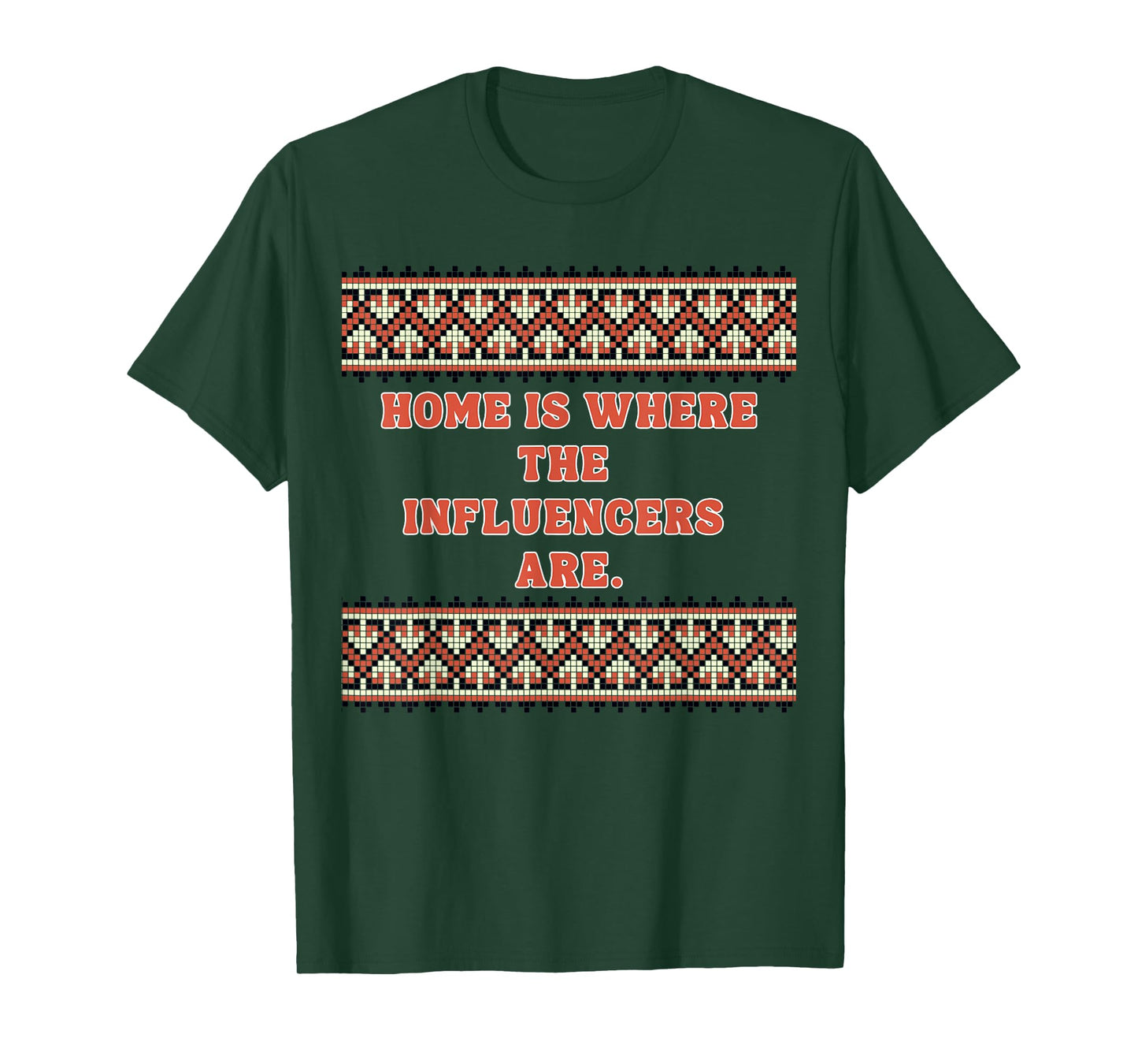 Home is Where The Influencers are - Influencer Gifts T-Shirt