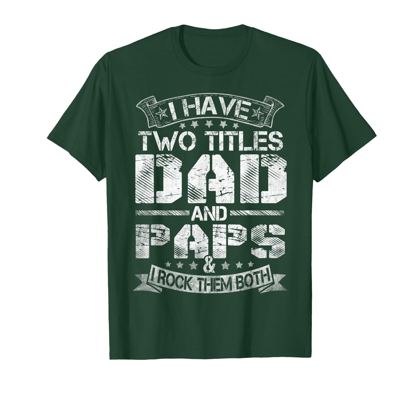 Mens I Have Two Titles Dad And Paps Tshirt Funny Fathers Day T-Shirt