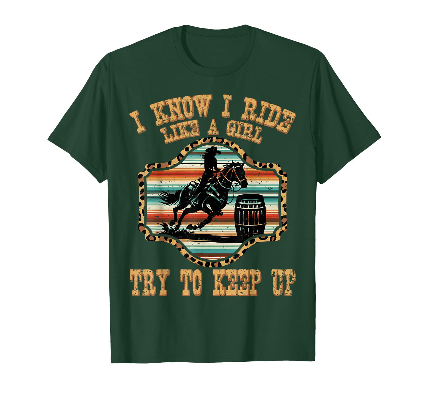 Cowgirls ride like a girl keep up barrel racing serape horse T-Shirt