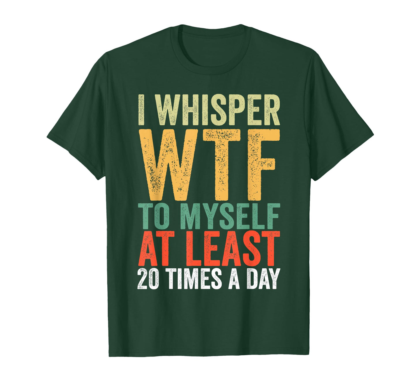 I Whisper WTF to Myself at Least 20 Times A Day Vintage T-Shirt
