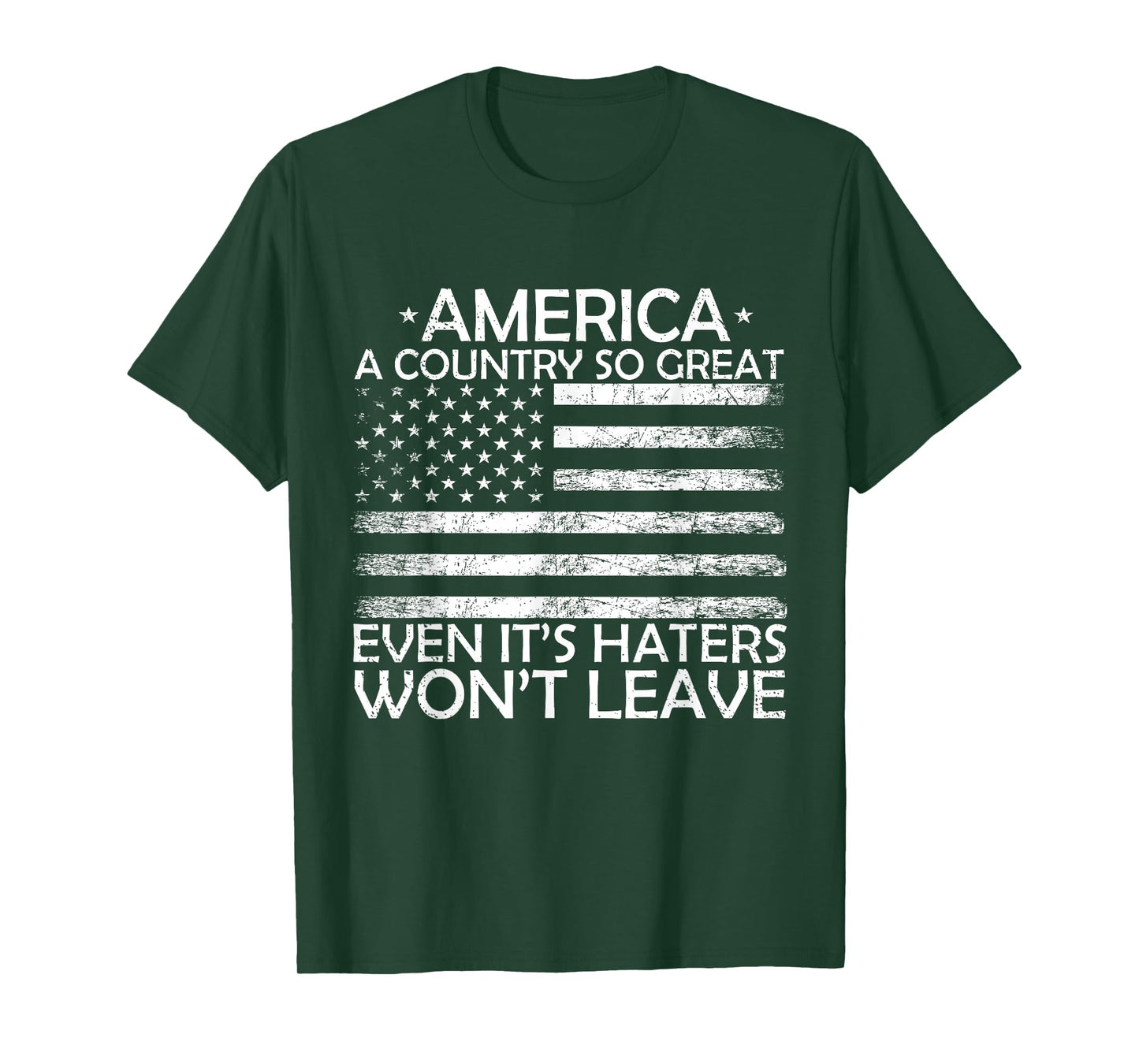 America A Country So Great Even It's Haters Won't Leave T-Shirt