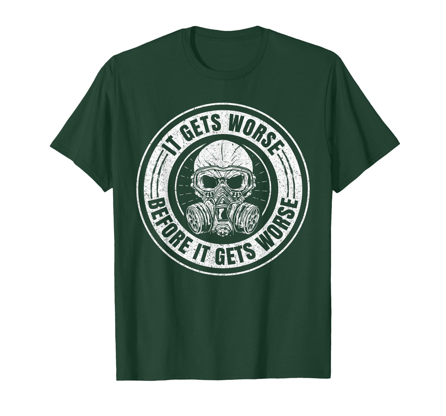 It Gets Worse Before It Gets Worse Survival Prepper T-Shirt