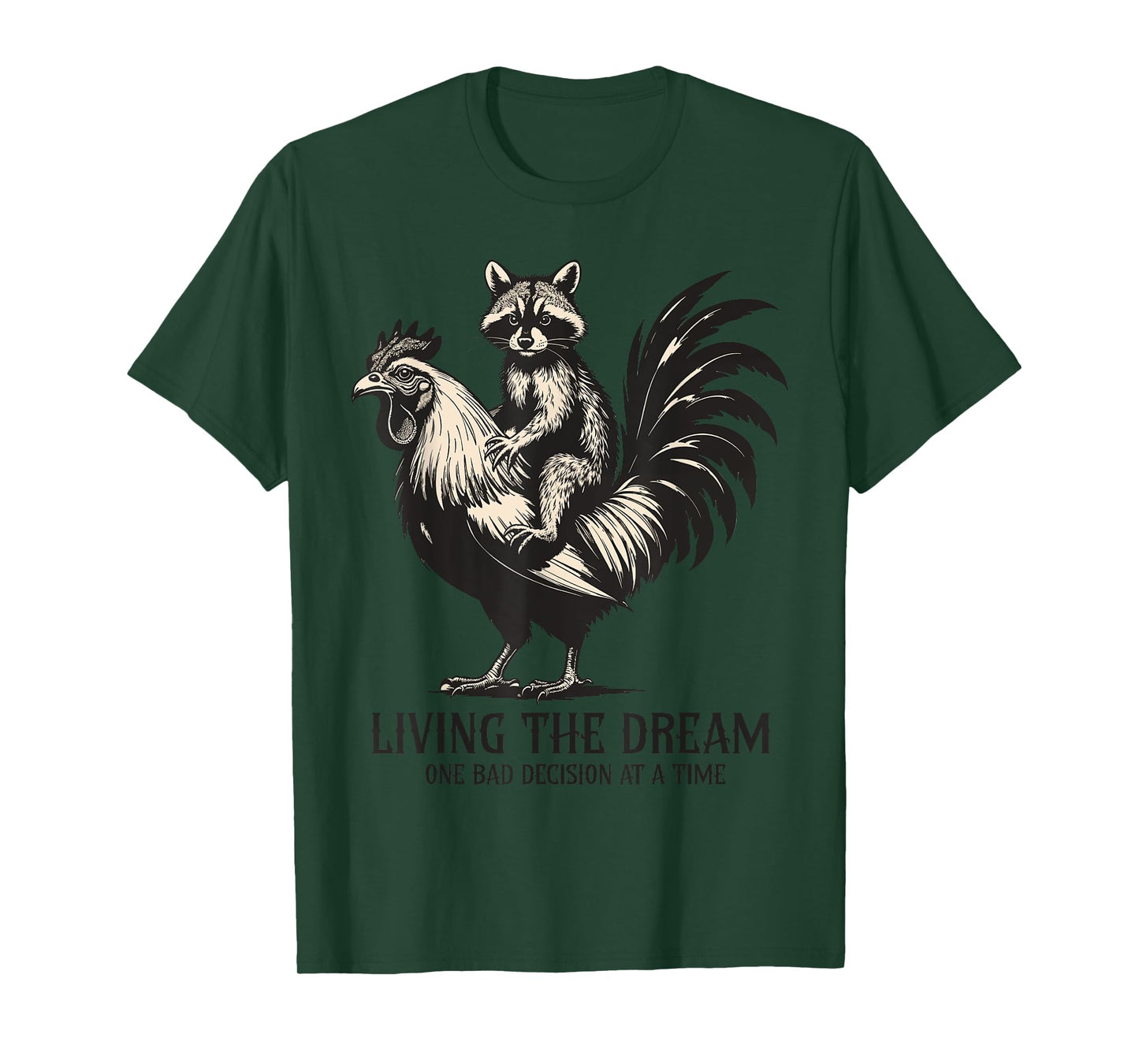 Living The Dream one Bad Decision at a time Raccoon Rooster T-Shirt