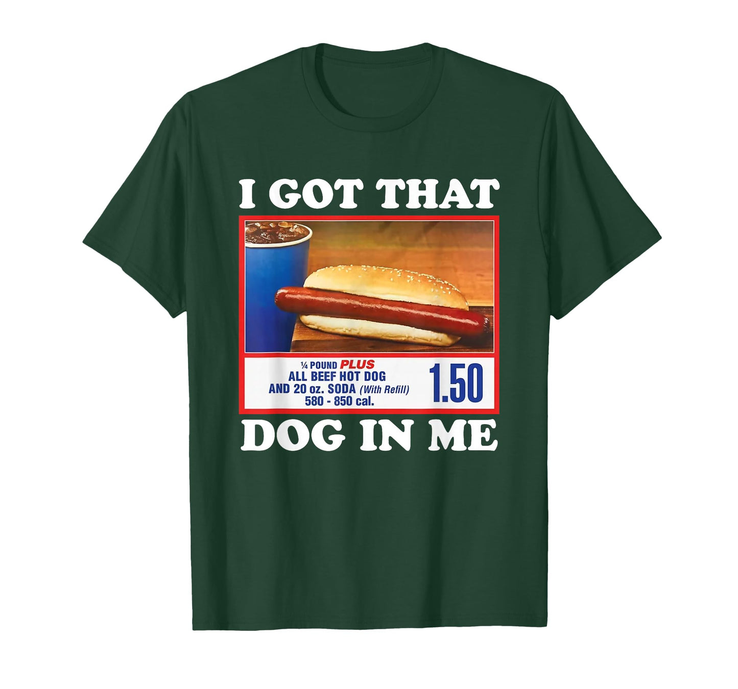 I Got That Dog In Me, Funny Hot Dog Meme T-Shirt