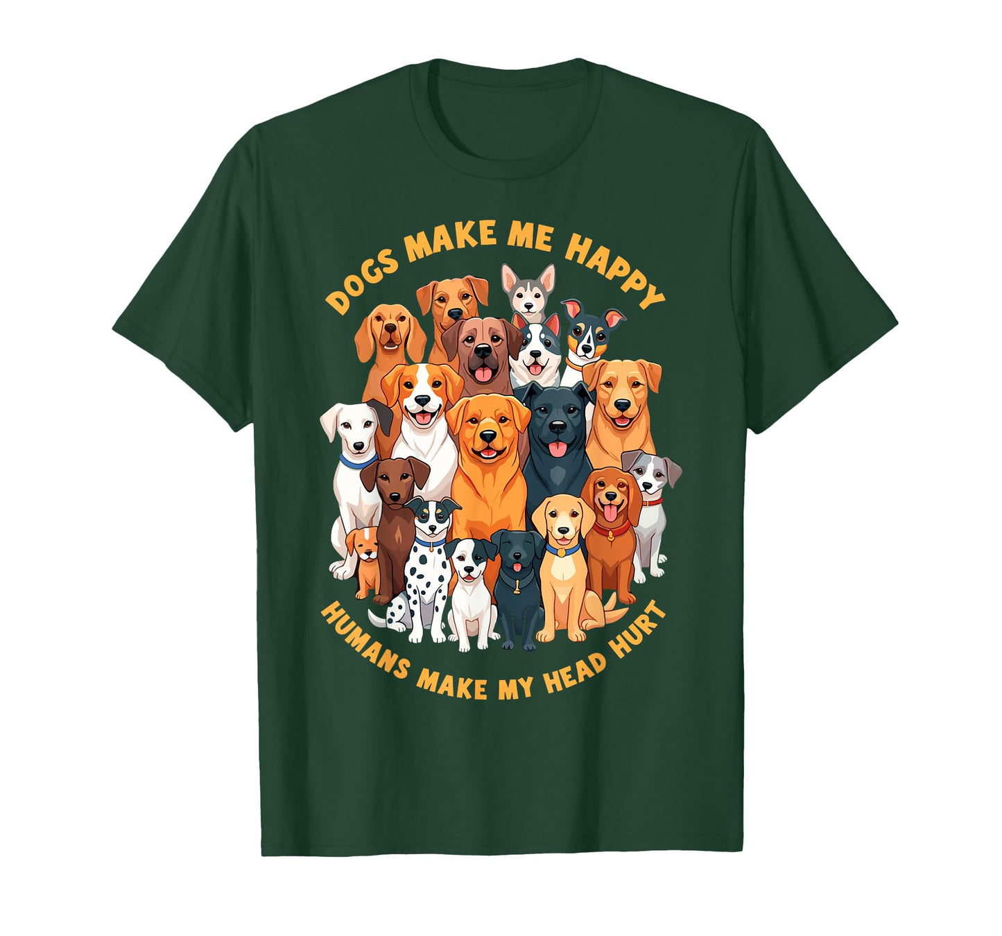Dogs Make Me Happy Humans Make My Head Hurt Funny Dog Joke T-Shirt