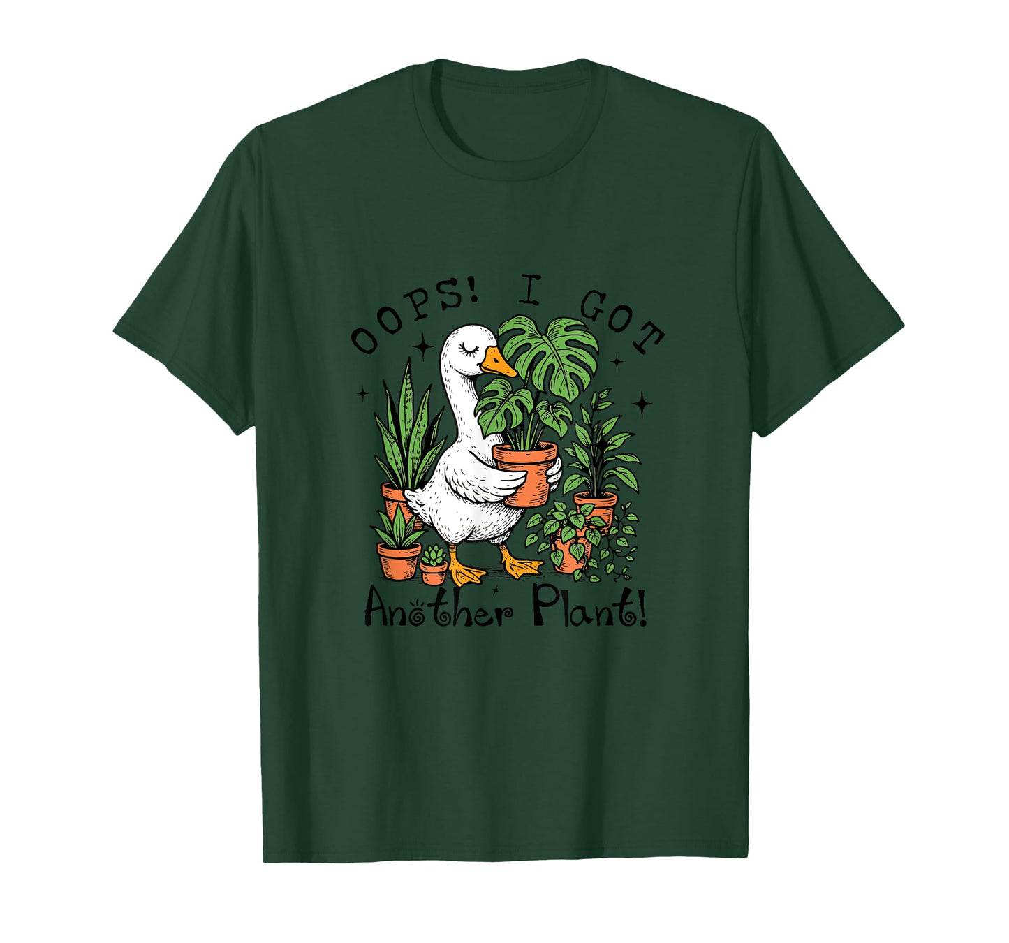 Oops I Got Another Plant Goose Funny Plant Lover Gardening T-Shirt