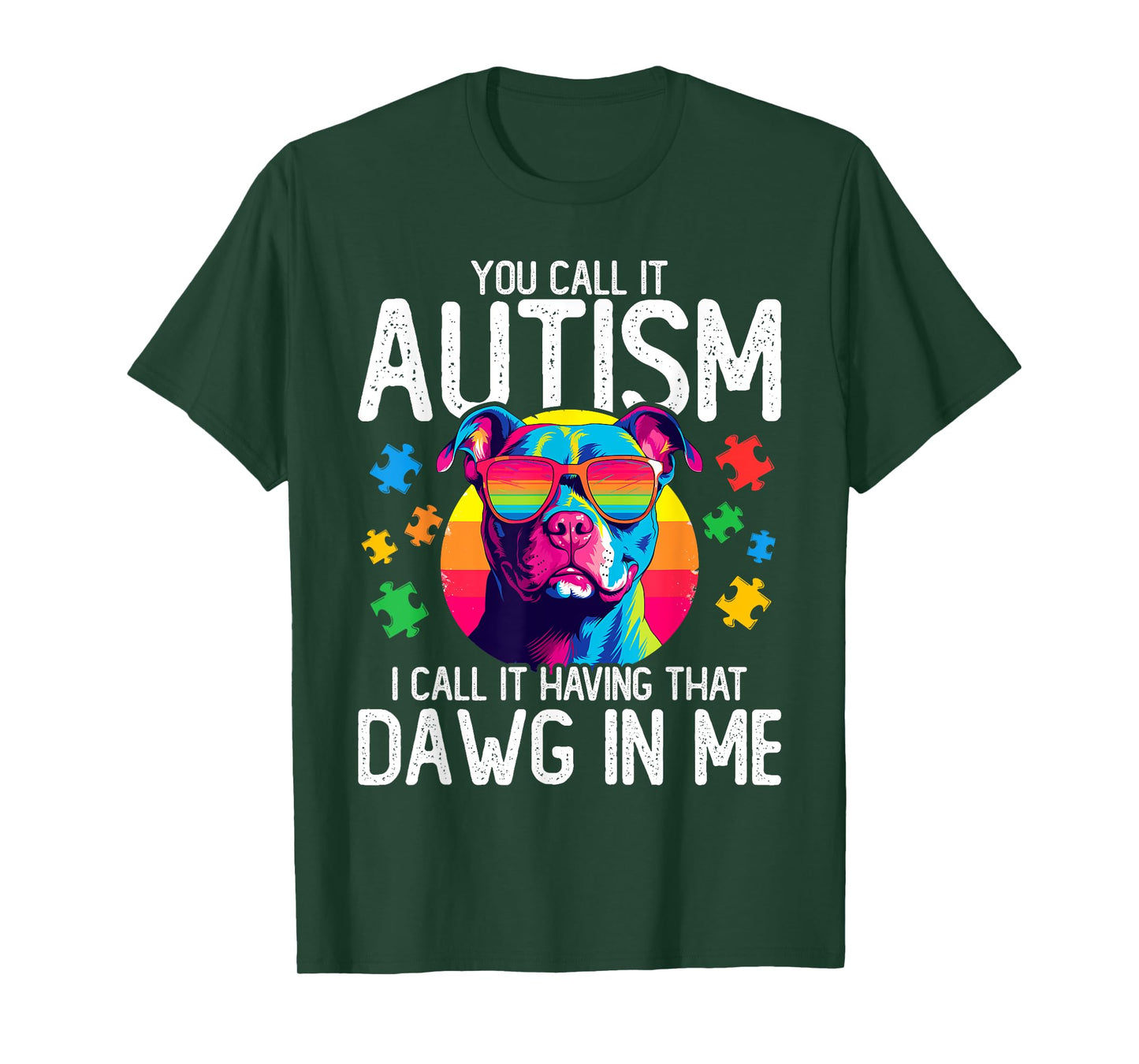 You Call It Autism I Call It Having That Dawg In Me Autism T-Shirt