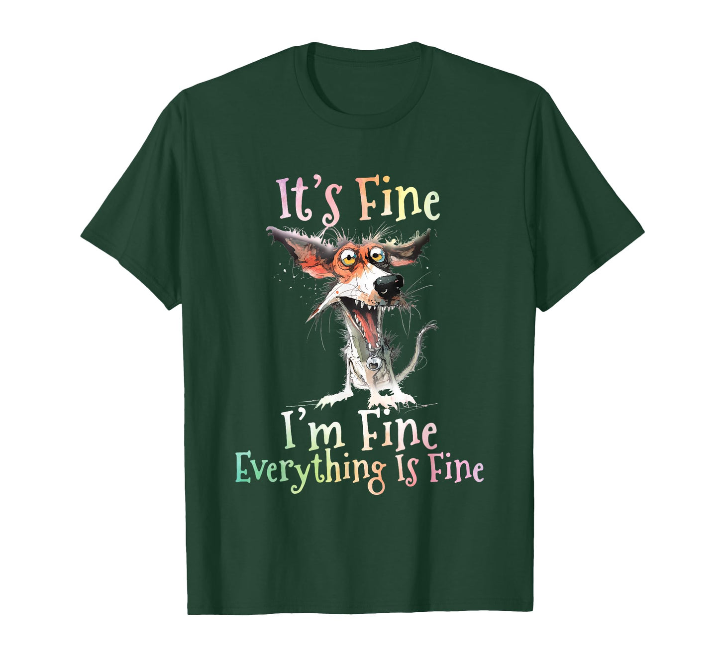 It's Fine I'm Fine Everything Is Fine Colorful Dog T-Shirt