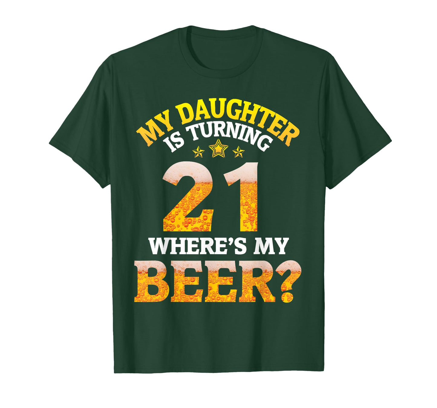 Mom Dad My Daughter Is Turning 21 Years Old Where's My Beer T-Shirt