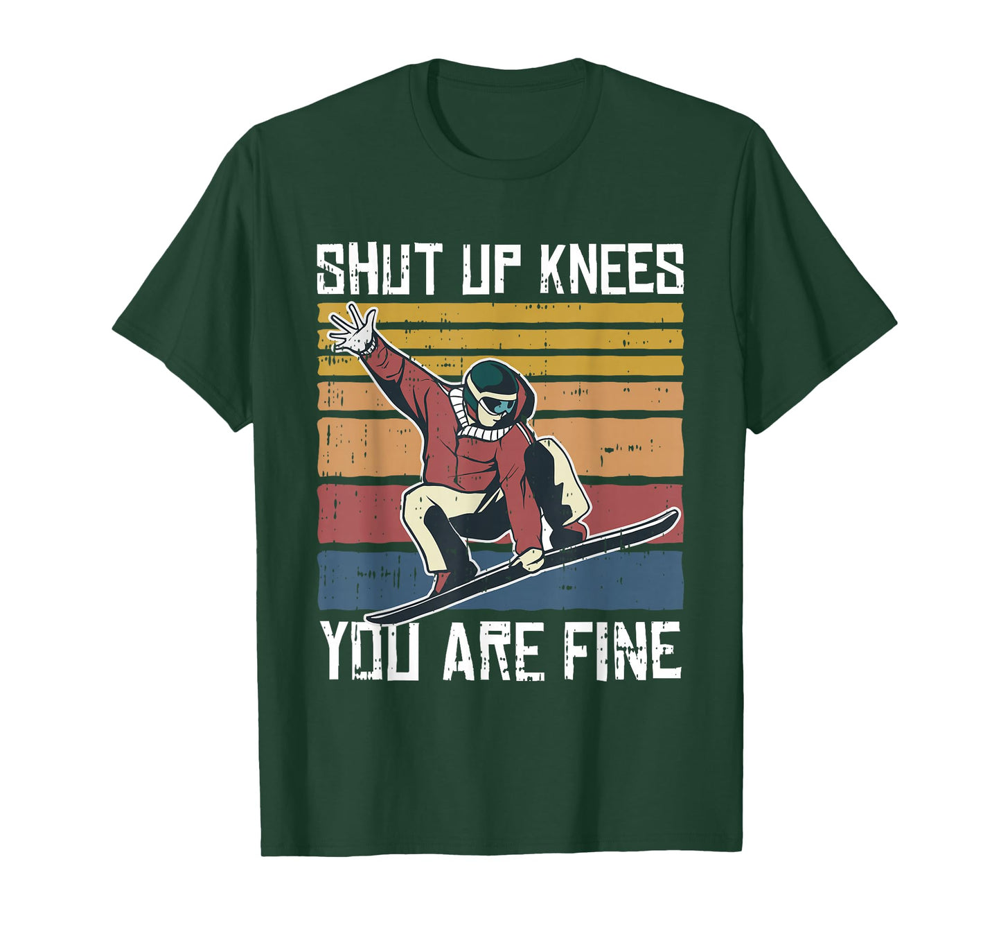 Shut Up Knees Youre Fine Snowboard Funny Snowboarder Gifts T-Shirt