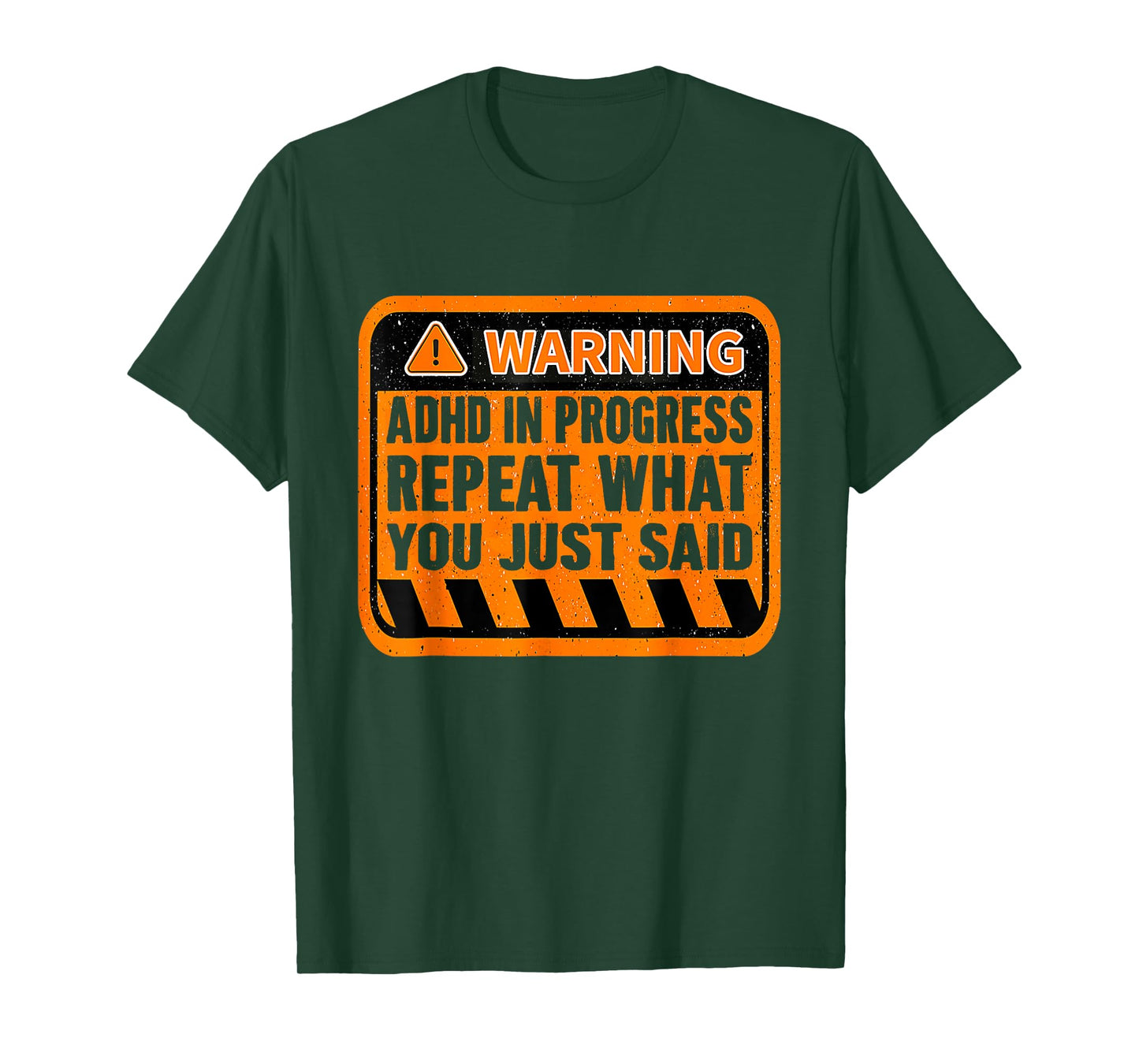 Funny ADHD In Progress Repeat What You Just Said T-Shirt