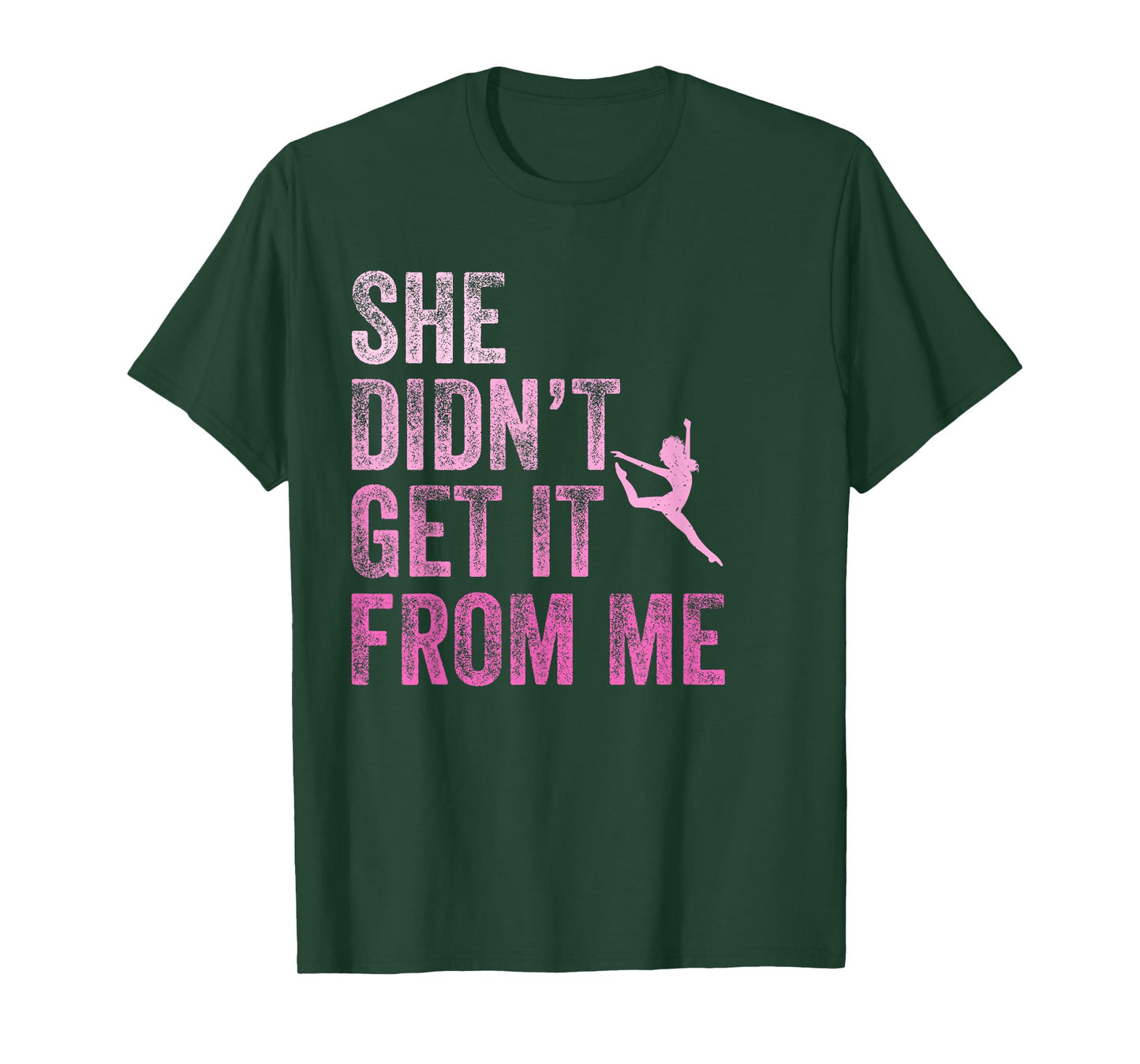Vintage She Didn't Get It from Me Funny Dance Mom T-Shirt