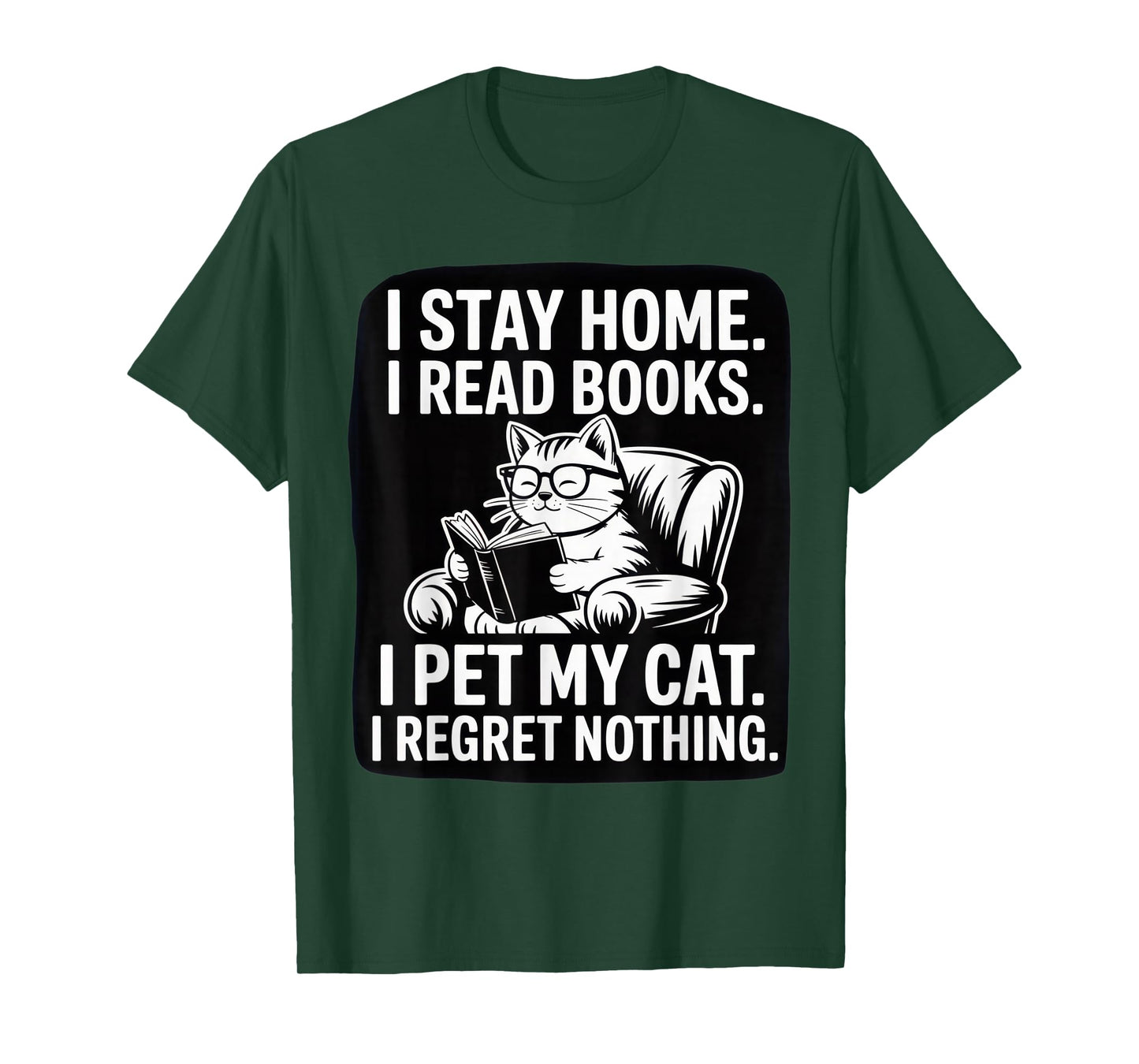 I Stay Home I Read Books I Pet My Cat I Regret Nothing Shirt T-Shirt
