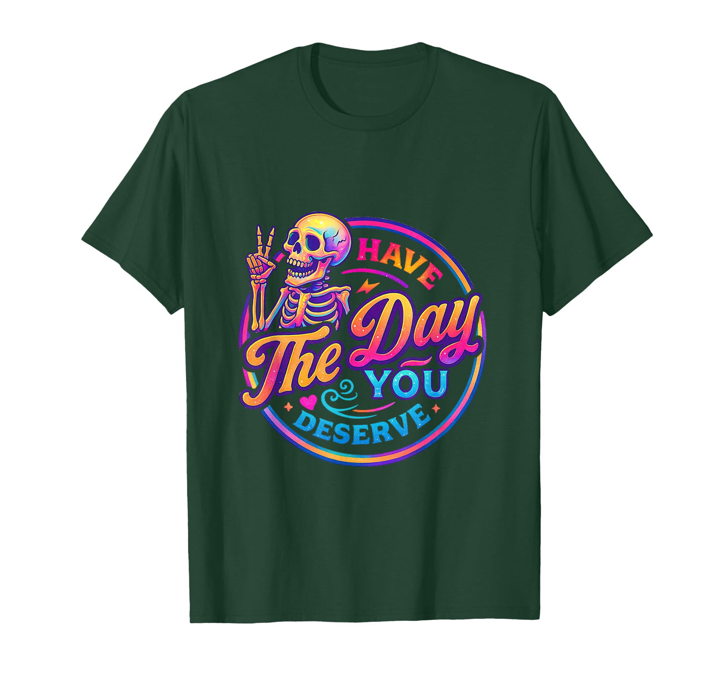 Have The Day You Deserve Home Mom Funny Gift Gag T-Shirt