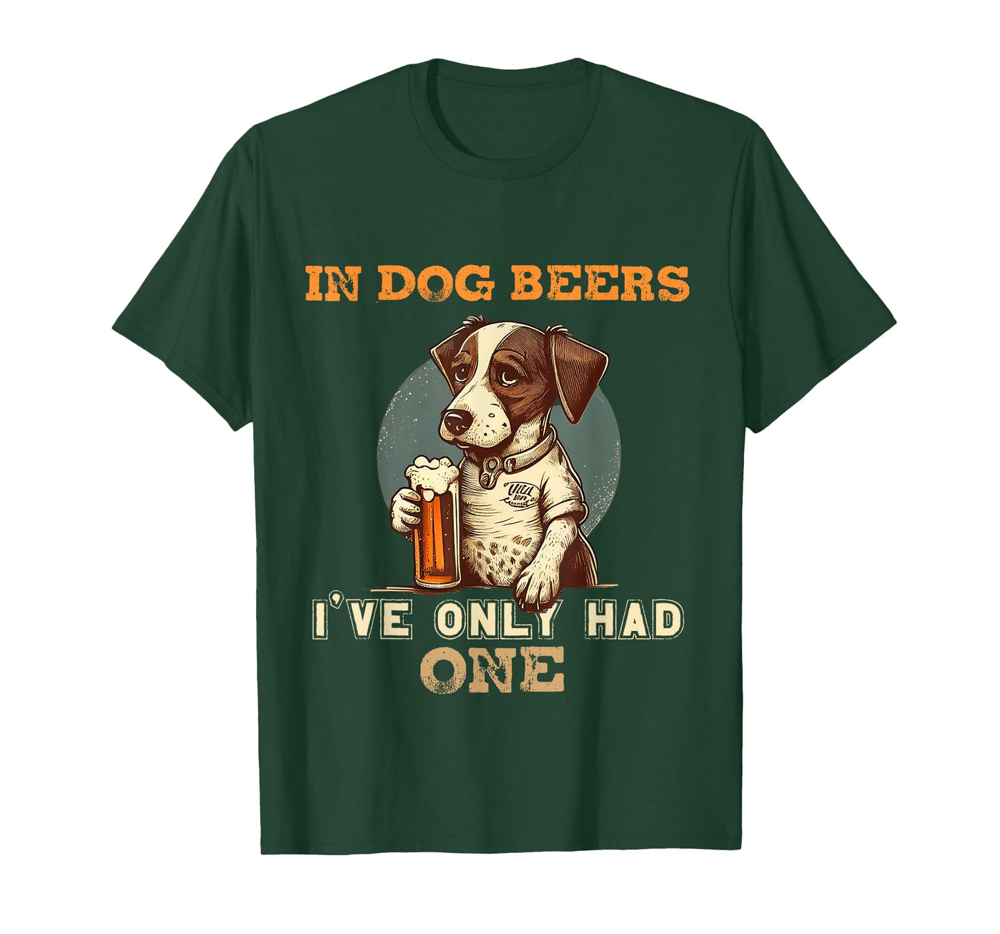In Dog beers I've only had one Funny drunk dog T-Shirt for Men Women