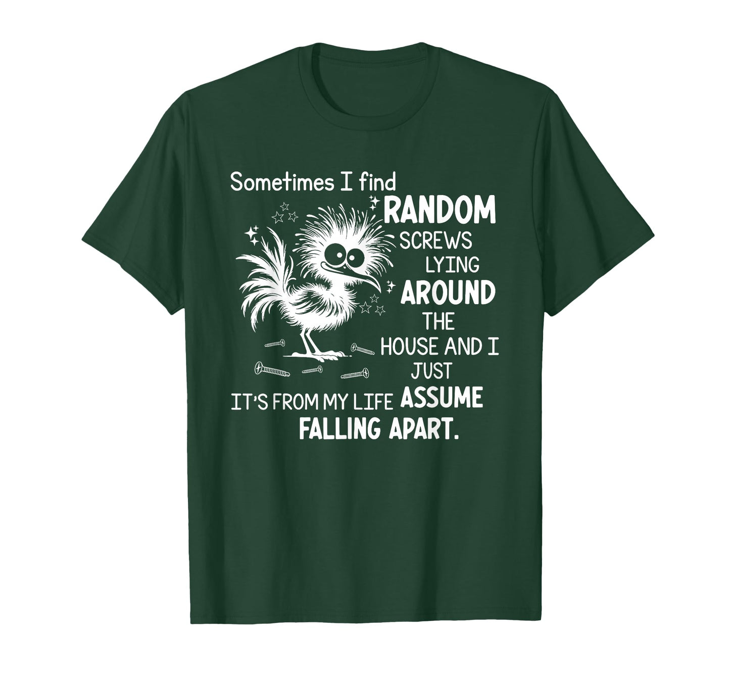 Sometimes I Find Random Screws Lying Around The House T-Shirt