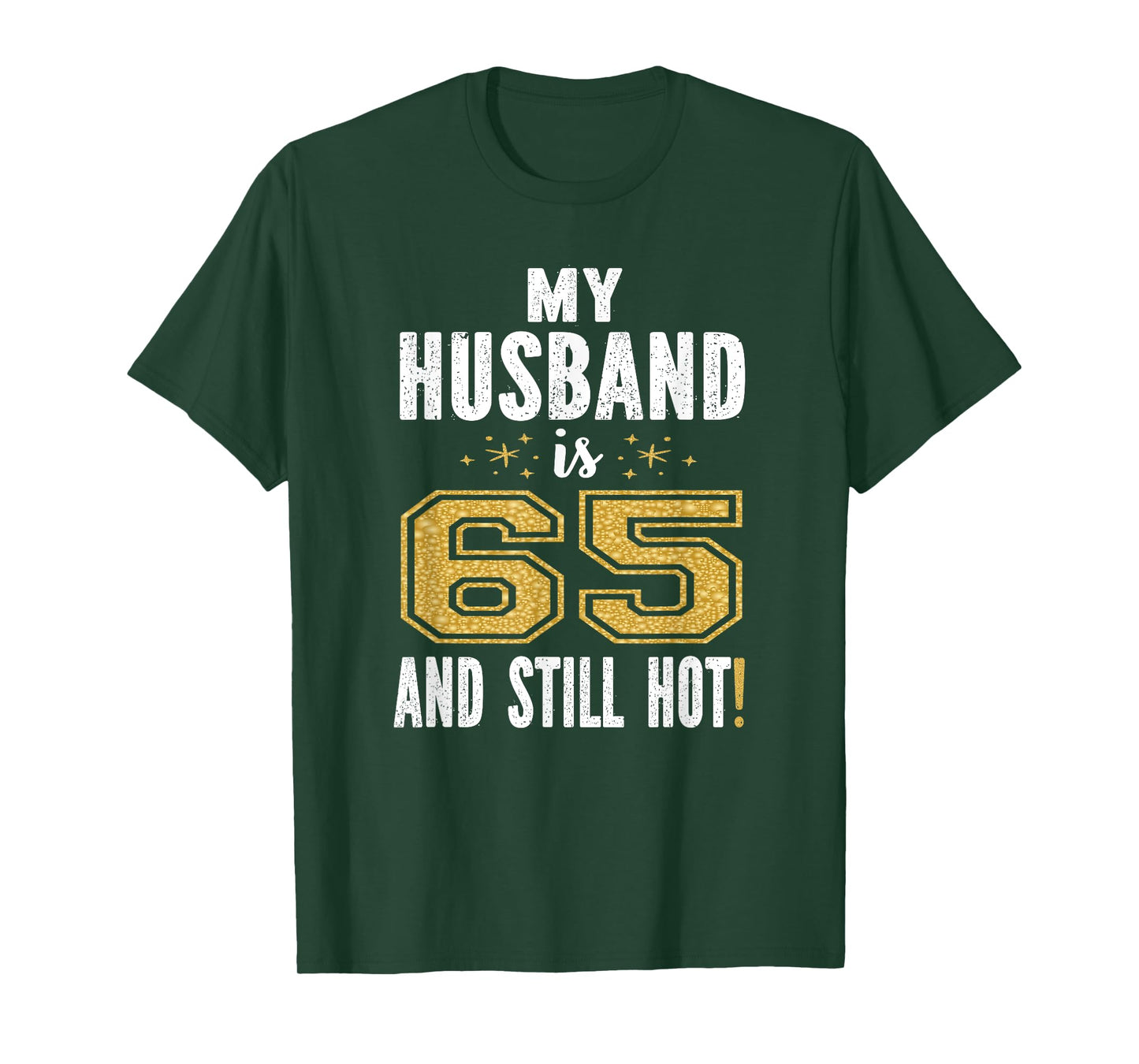 My Husband Is 65 And Still Hot 65th Birthday Gift For Him T-Shirt