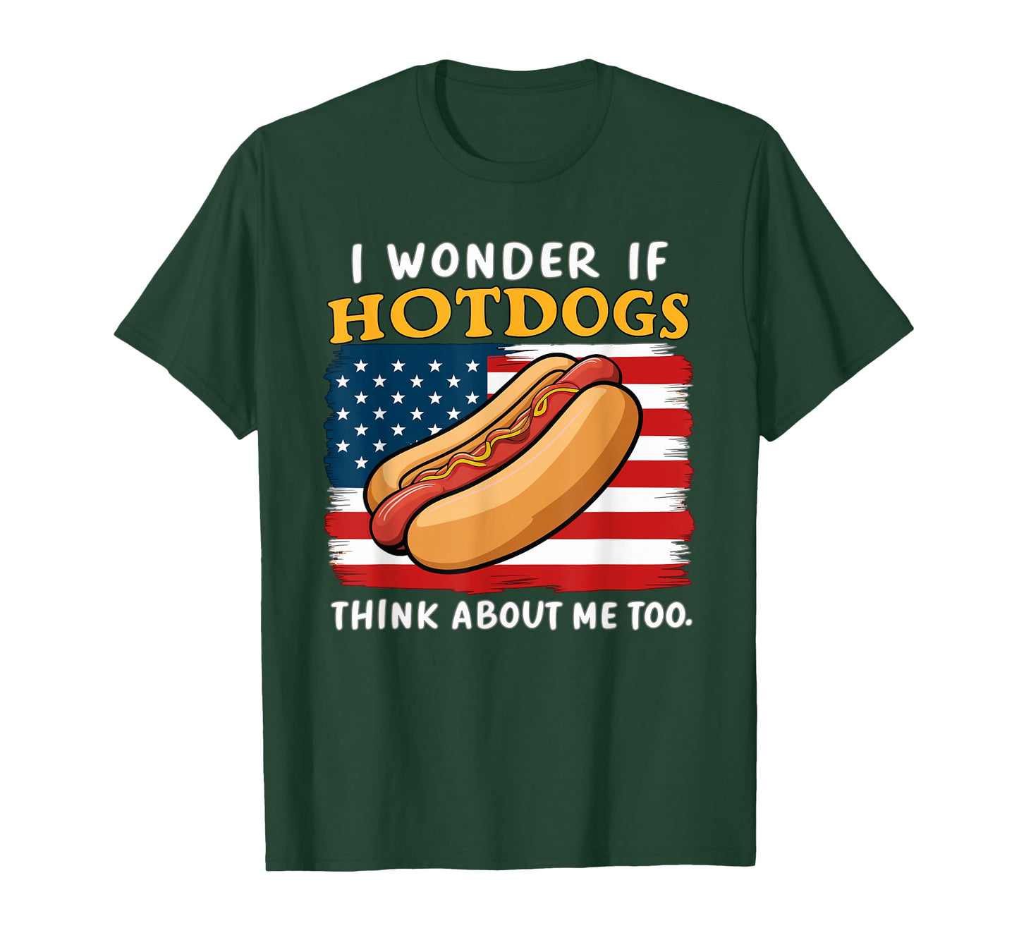 I Wonder If Hotdogs Think About Me Too Funny Hot Dog Men Women T-Shirt