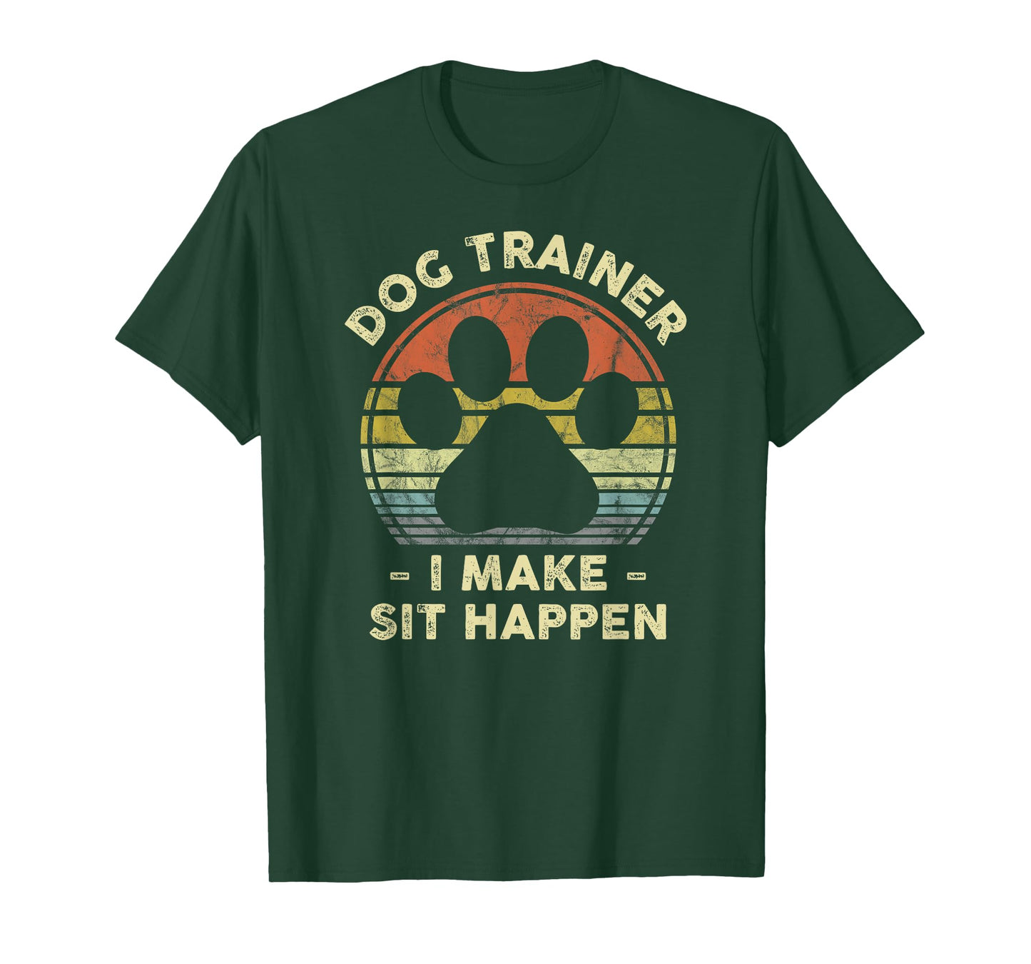 Dog Trainer I Make Sit Happen Funny Pun Gift for A Dog Lover T-Shirt