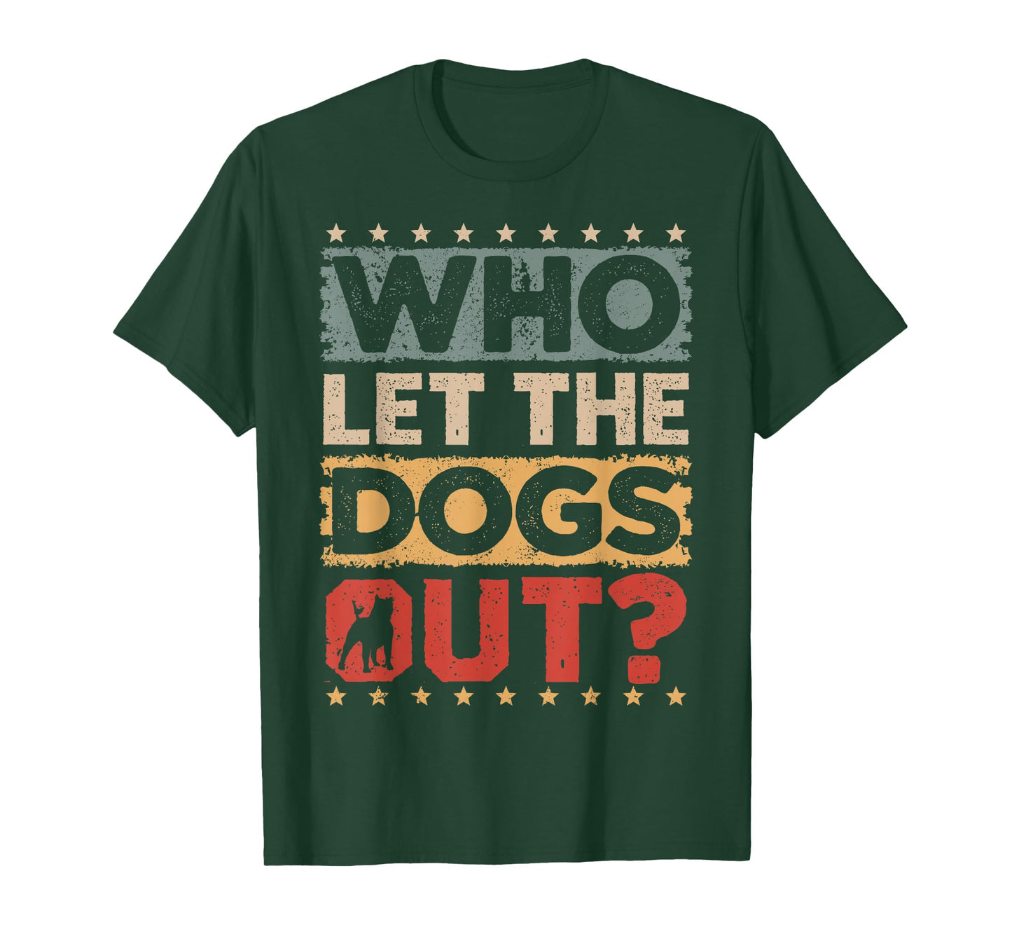 Dog Pet Who Let The Dogs Out? Funny Dog Owner T-Shirt