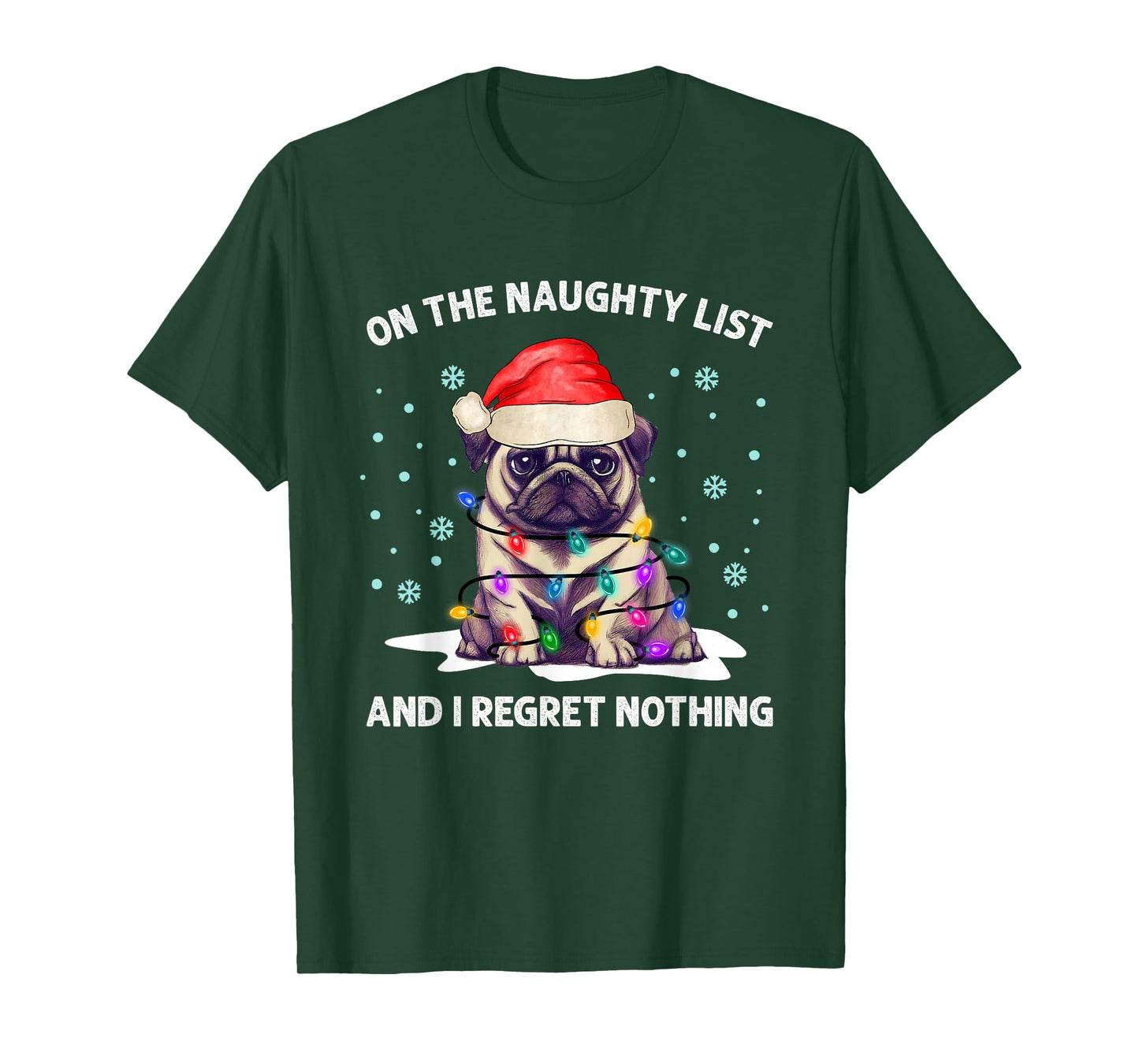 On the Naughty List and I Regret Nothing Pug Dog Christmas T-Shirt