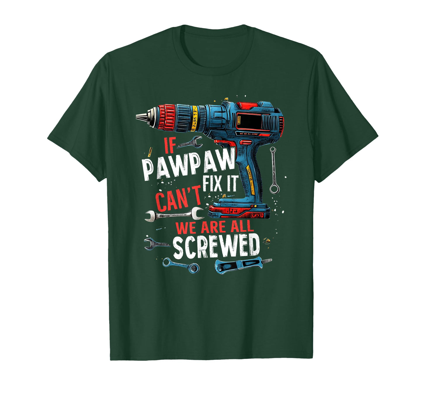 If Pawpaw Can't Fix It We're All Screwed Father's Day Men T-Shirt