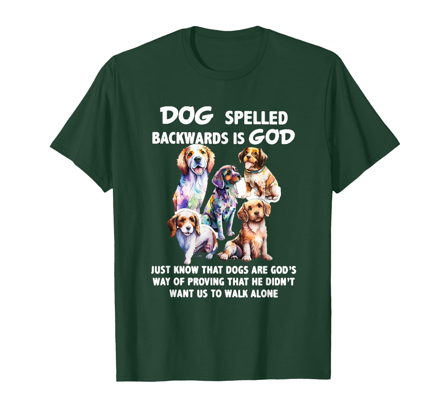 Dog Spelled Backwards Is God just know that Dogs T-Shirt