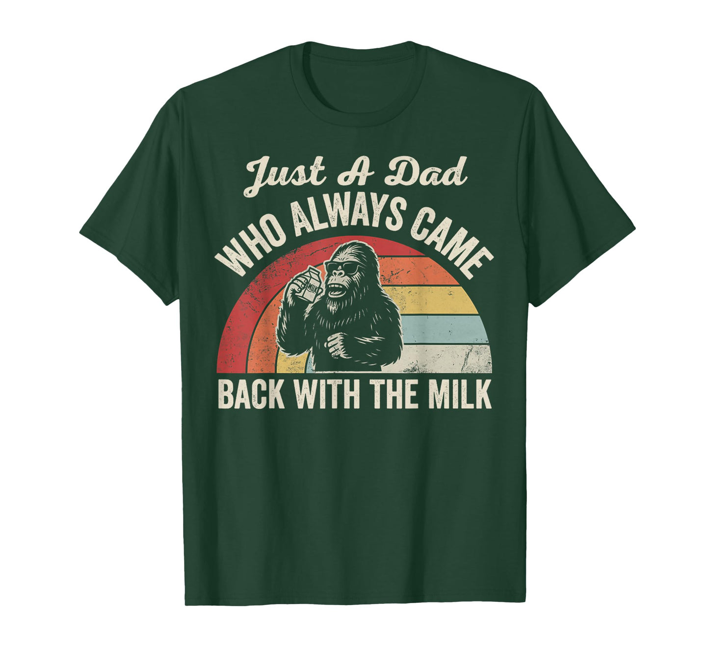 Just A Dad Who Always Came Back with The Milk T-Shirt