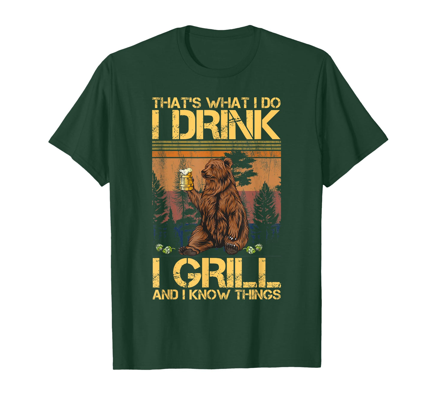 That's What I Do I Drink I Grill and I Know Things T-Shirt