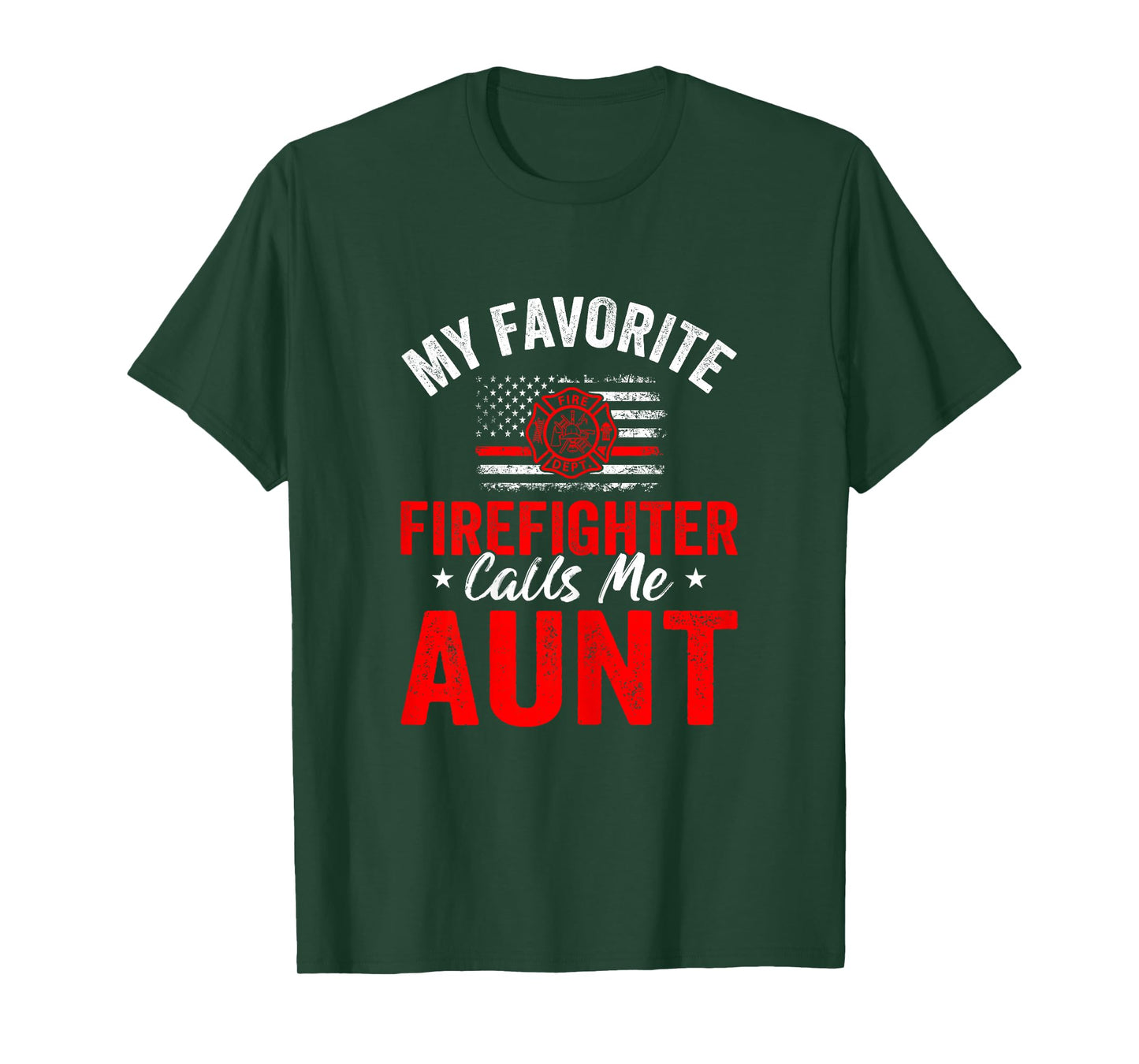 My Favorite Firefighter Calls Me Aunt American Flag For Aunt T-Shirt