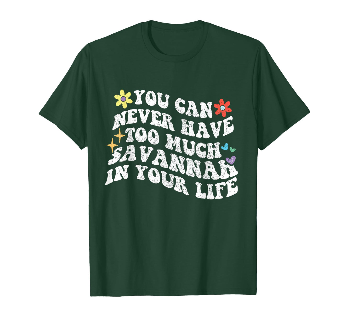 Retro Groovy You Can Never Have Too Much SAVANNAH In Your T-Shirt