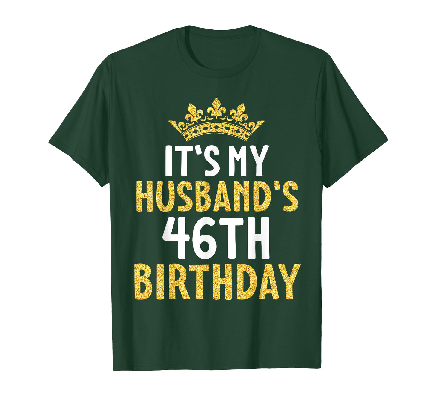 It's My Husband's 46th Birthday Happy 46 Years Old To Me Him T-Shirt