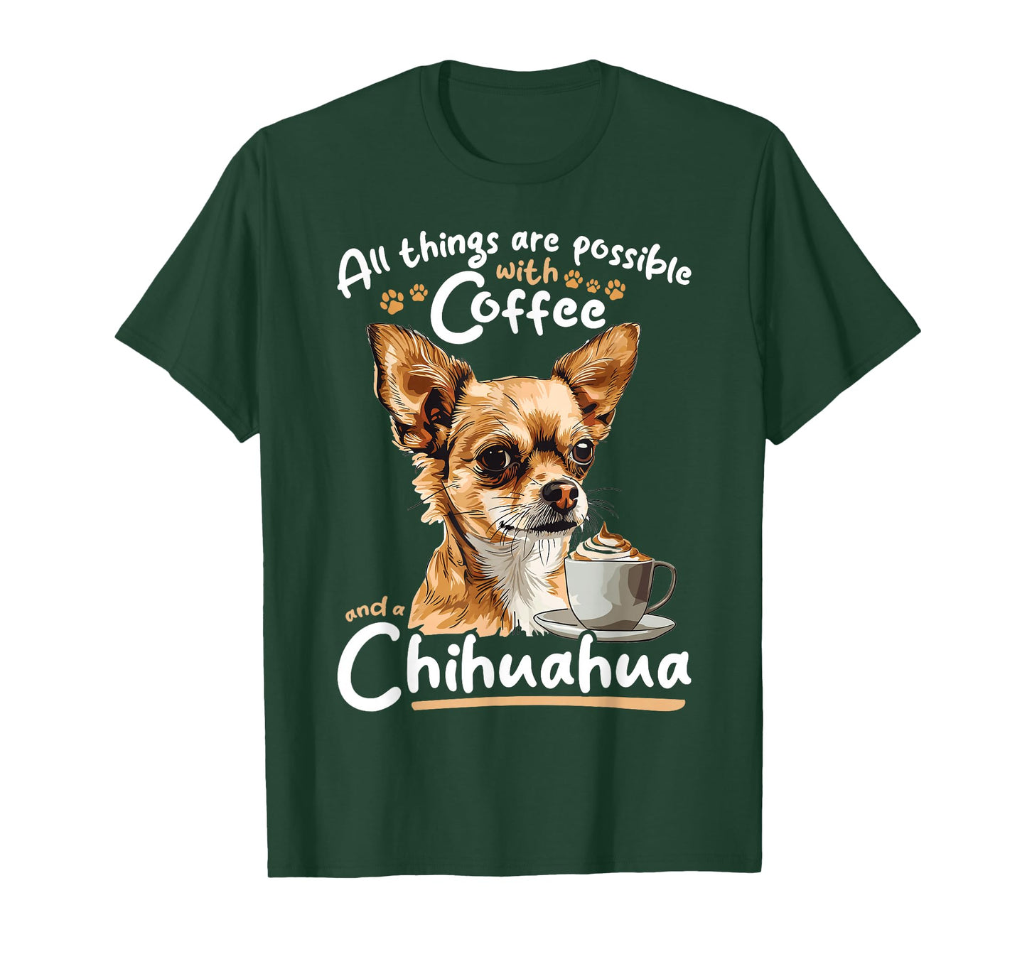 Chihuahua Chiwawa Dog Coffee All Things Are Possible With T-Shirt