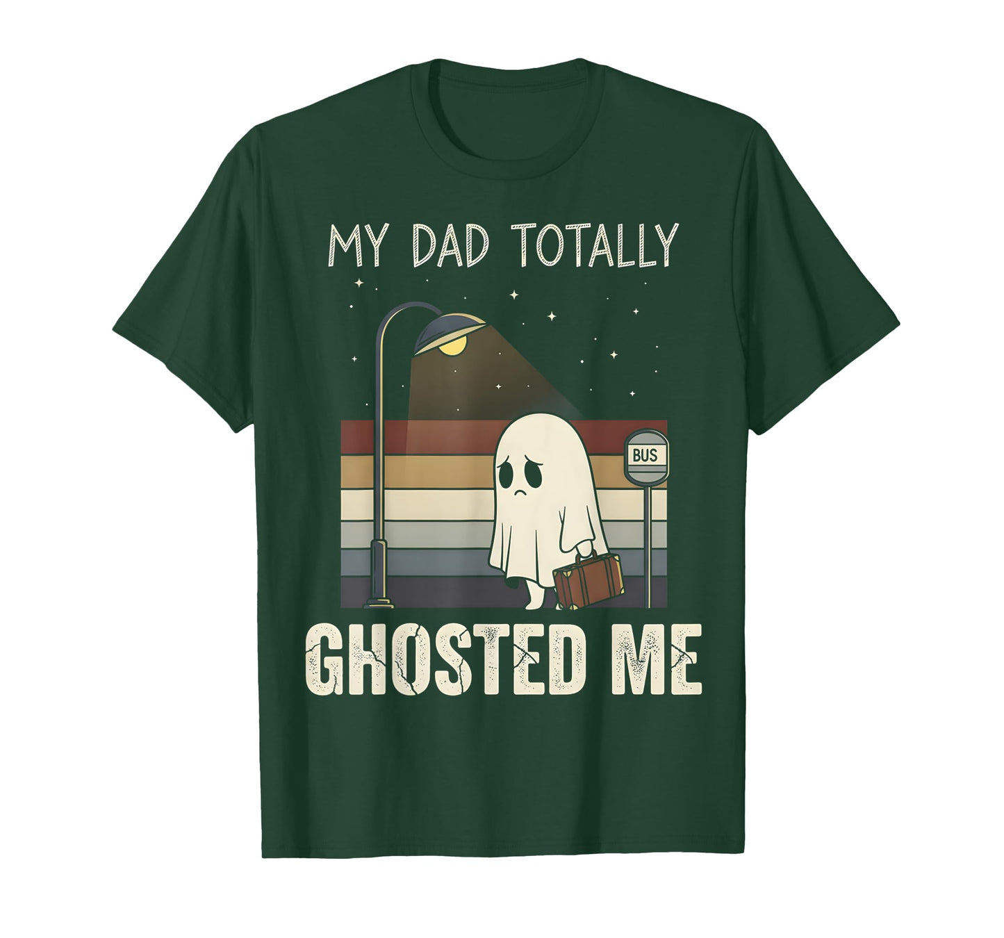 My Dad Totally Ghosted Me dad Humor Funny Halloween T-Shirt