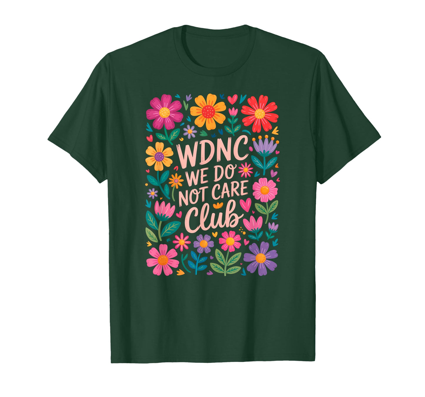 WDNC We Do Not Care Club Floral Design for Fun Lovers T-Shirt