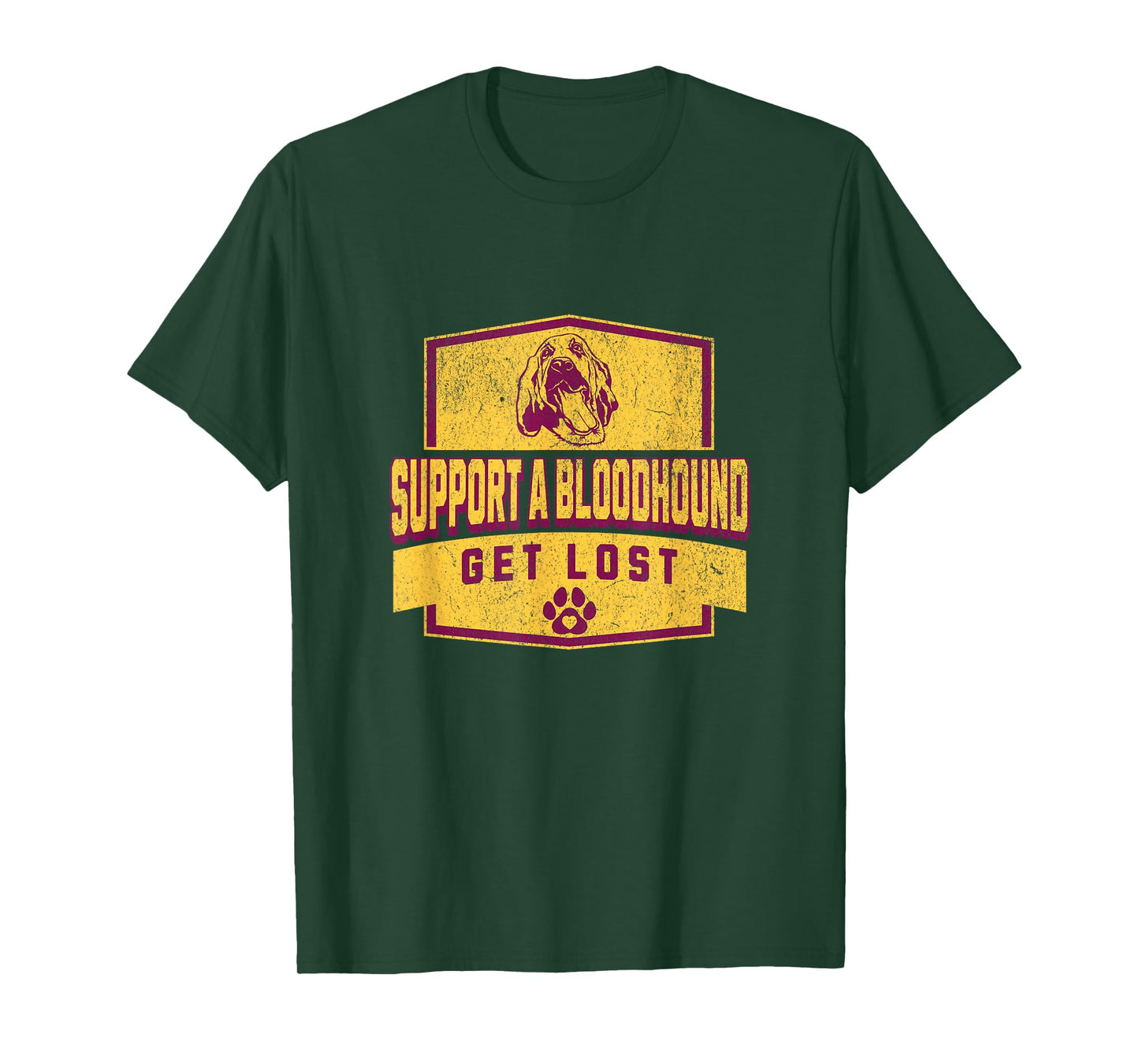 SUPPORT A BLOODHOUND - GET LOST - Funny Hound Dog T-Shirt