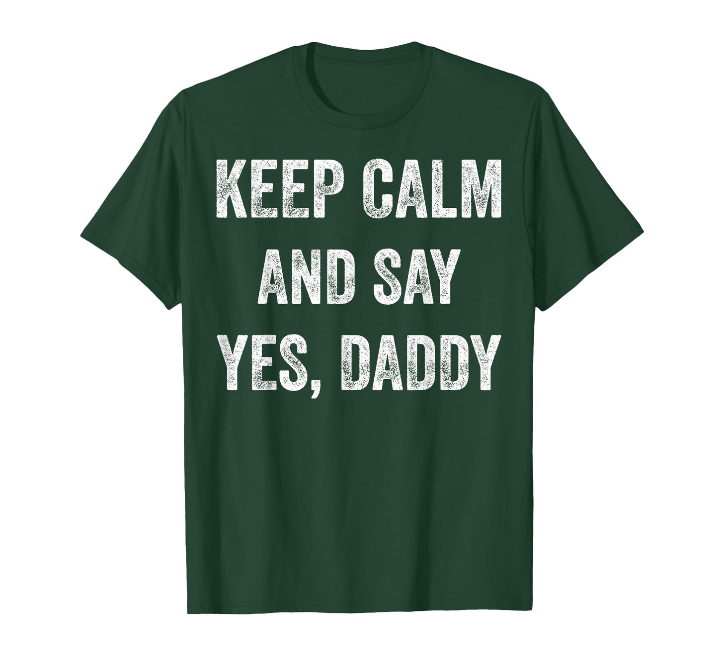 Funny Keep Calm Yes Daddy BDSM Kink Sex Lover Xmas T-Shirt T-Shirt
