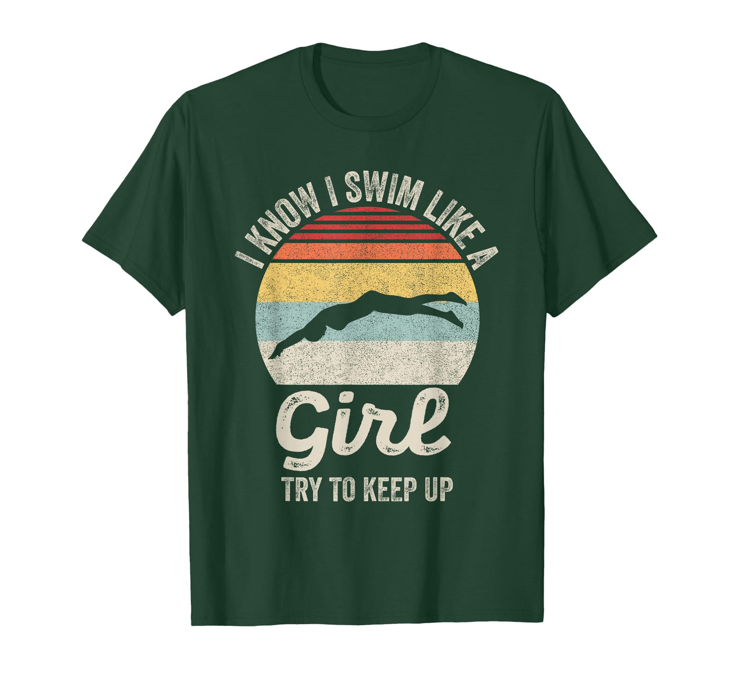 Retro I Know I Swim Like a Girl Try to Keep Up Swimming T-Shirt