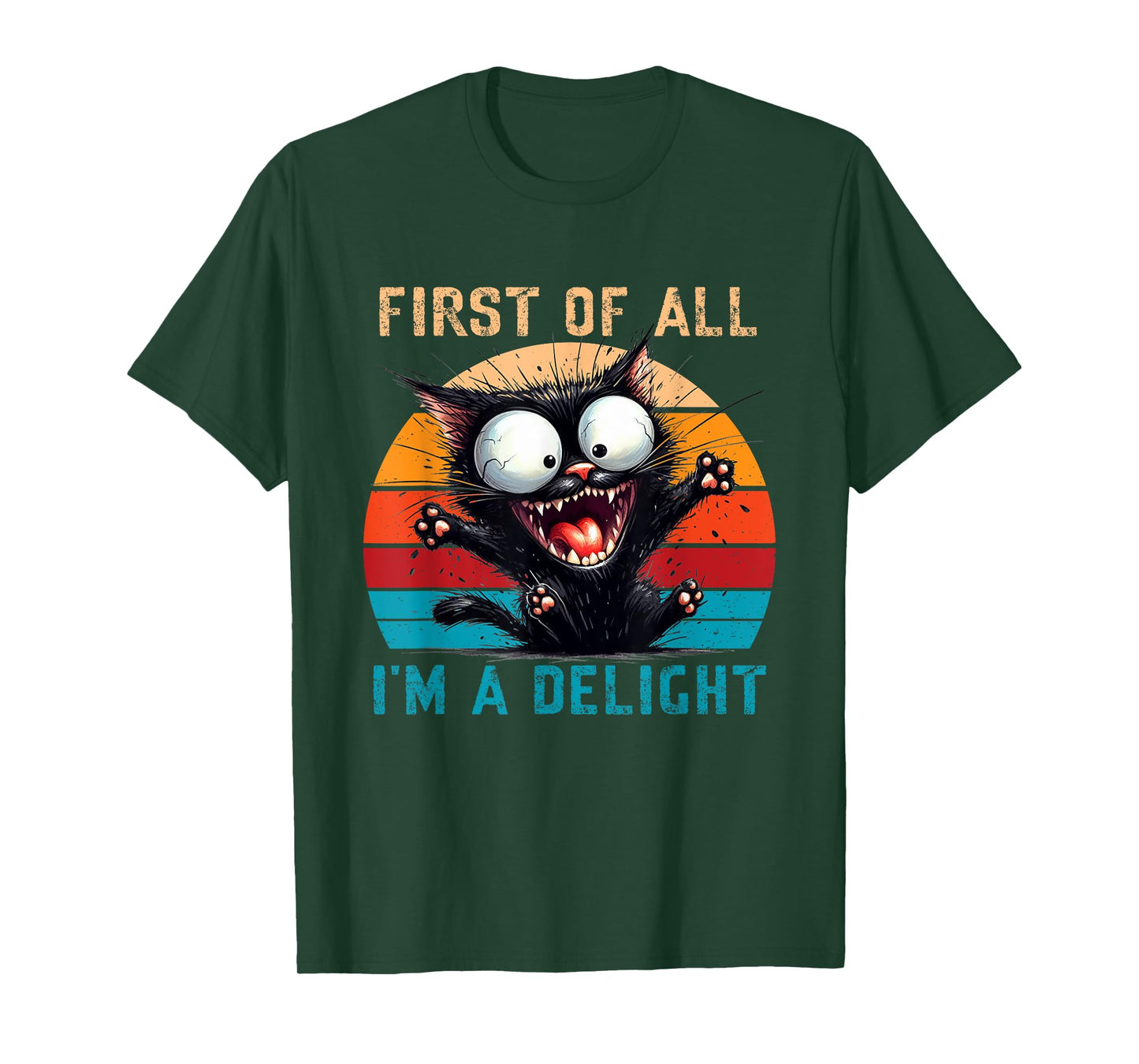 First Of All I'm A Delight Funny Sarcastic Cat Men Women T-Shirt