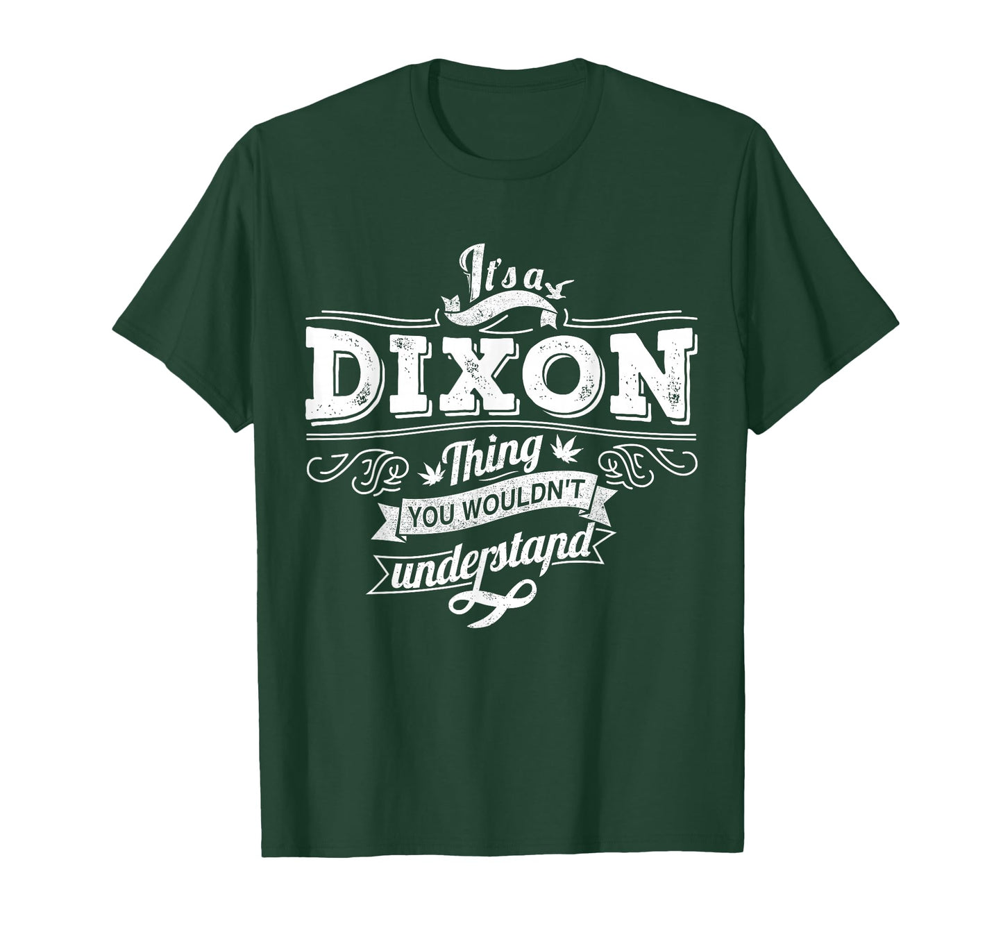 It's A DIXON Thing You Wouldn't Understand Family Name T-Shirt