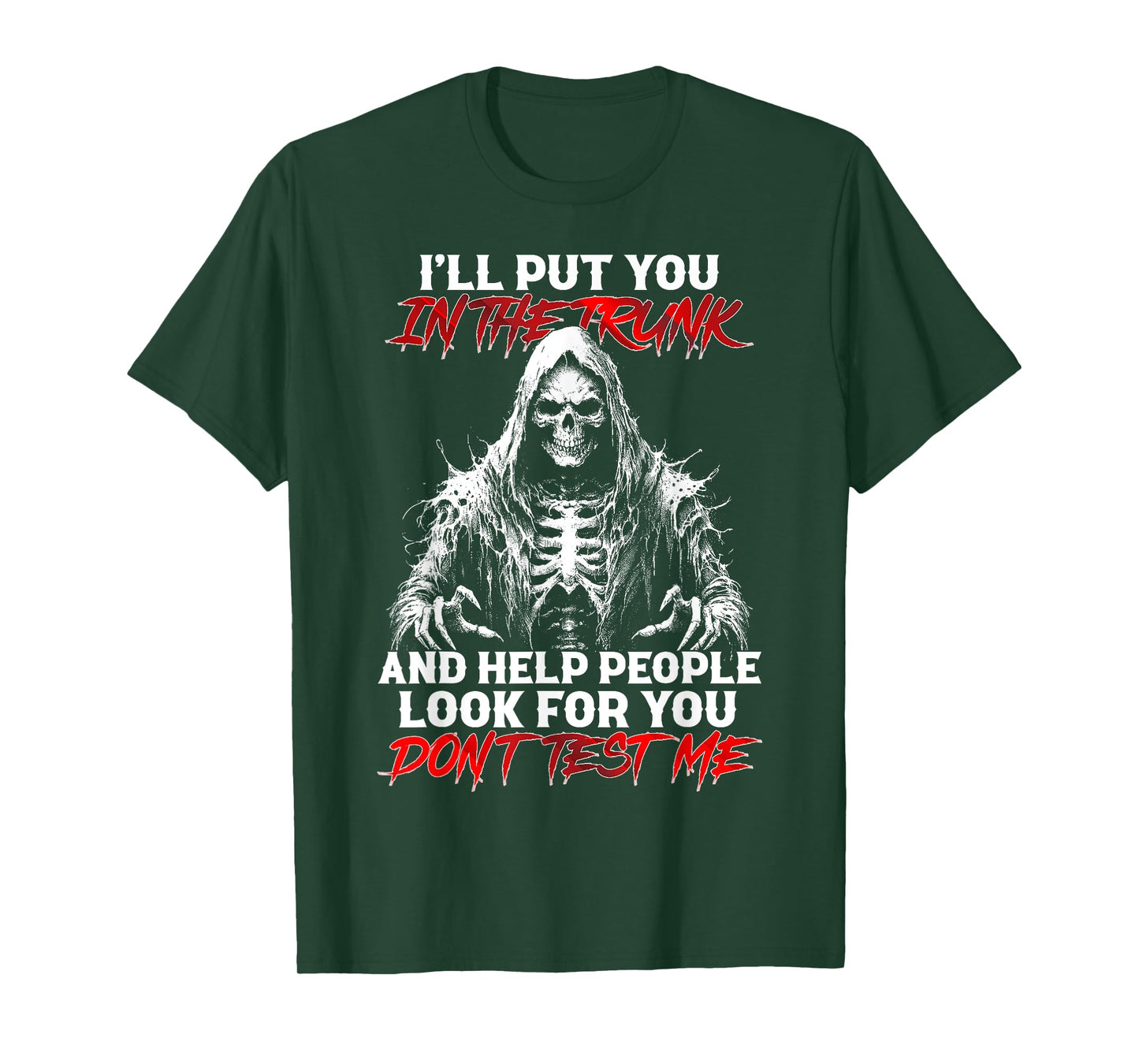 I'll Put You In The Trunk And Help People Look For Funny Tee T-Shirt