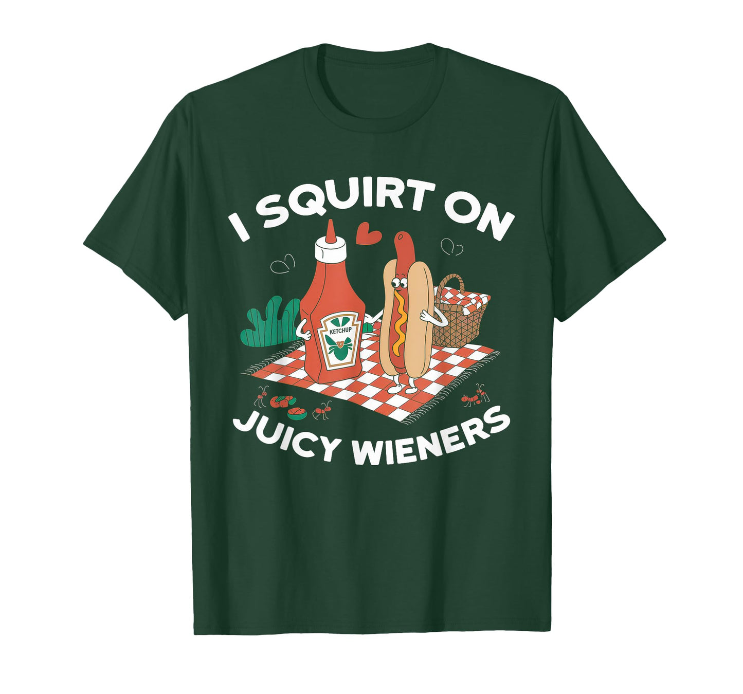 I Squirt On Juicy Wieners Tshirt Meme Humor Sarcastic Funny T-Shirt
