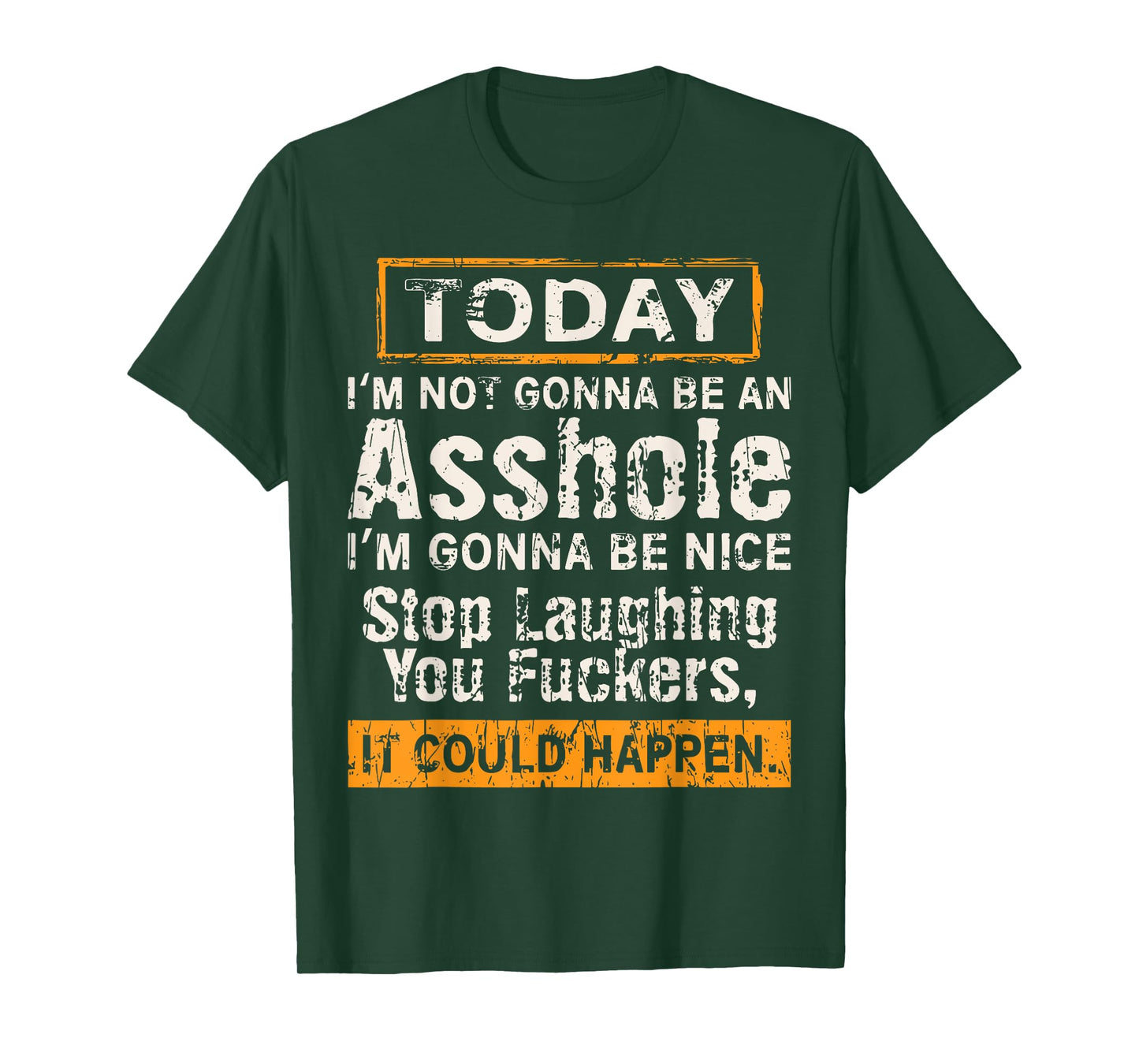 Today I'm Not Gonna Be An Asshole I'm Gonna Be Nice T-Shirt