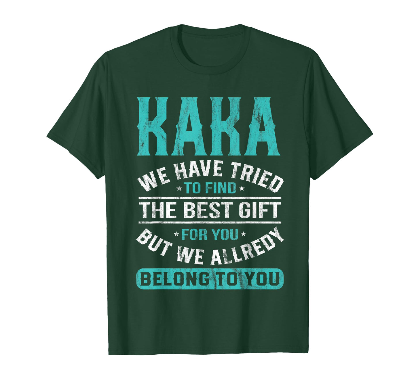 Kaka We Have Tried To Find The Best Gifts Father's Day T-Shirt