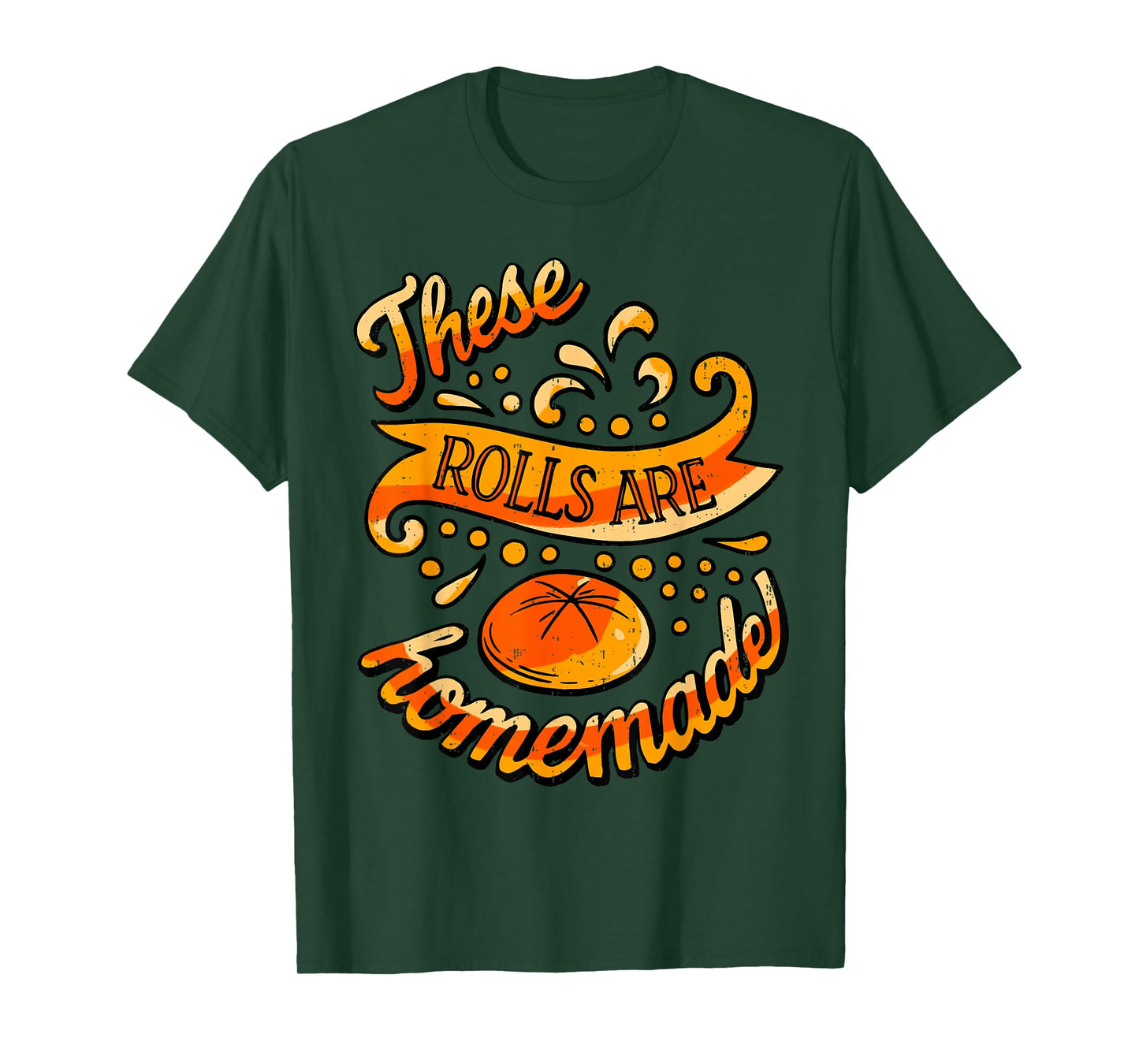 These Rolls are Homemade Funny Thanksgiving Feast Harvest T-Shirt