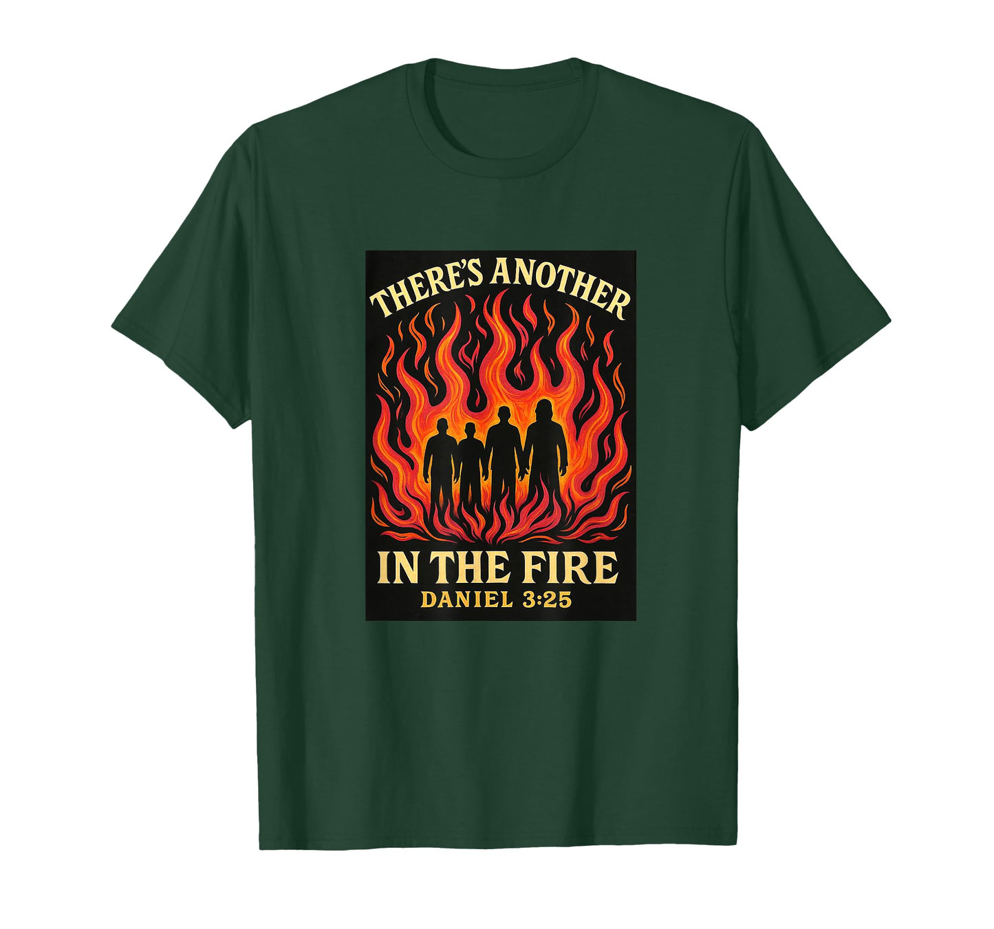 There's Another In The Fire Daniel 3:25 T-Shirt
