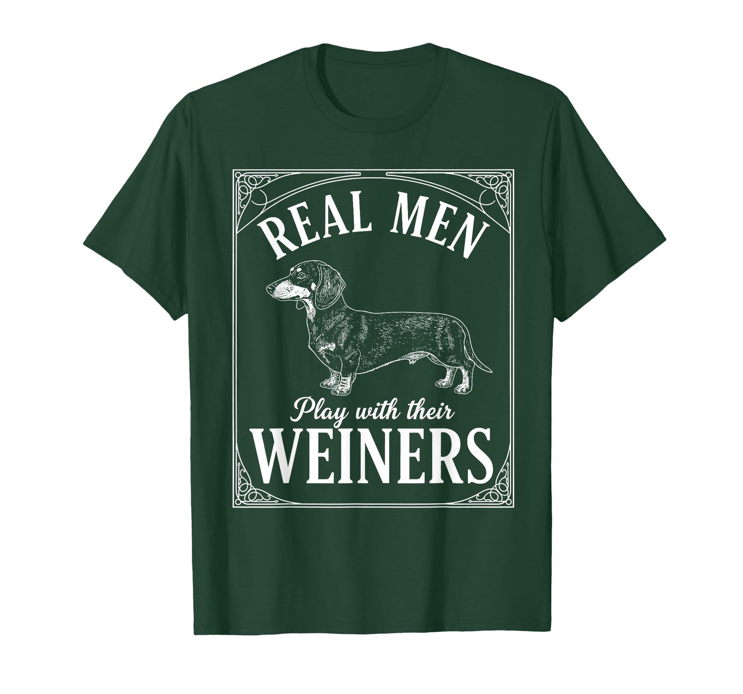 Funny Dachshund Real Men Play with Their Weiners Dog Humor T-Shirt