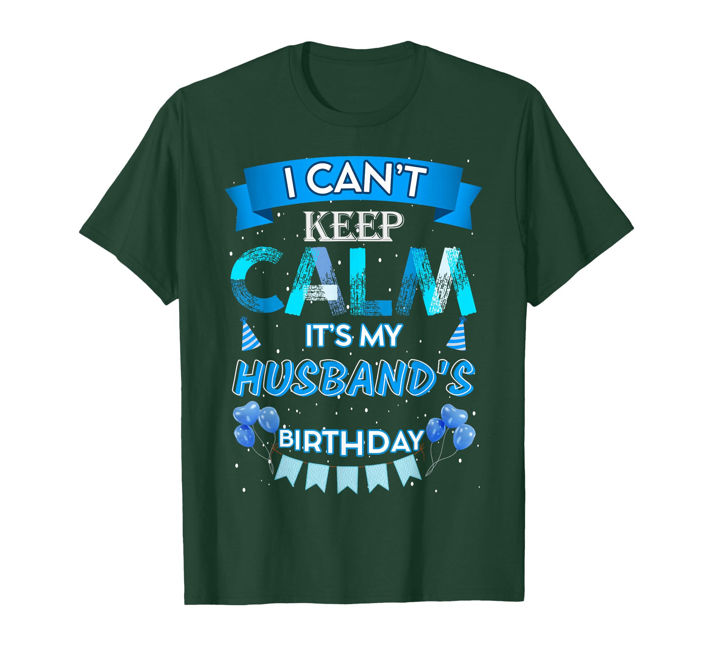 I Can't Keep Calm It's My Husband's Happy Birthday Party T-Shirt