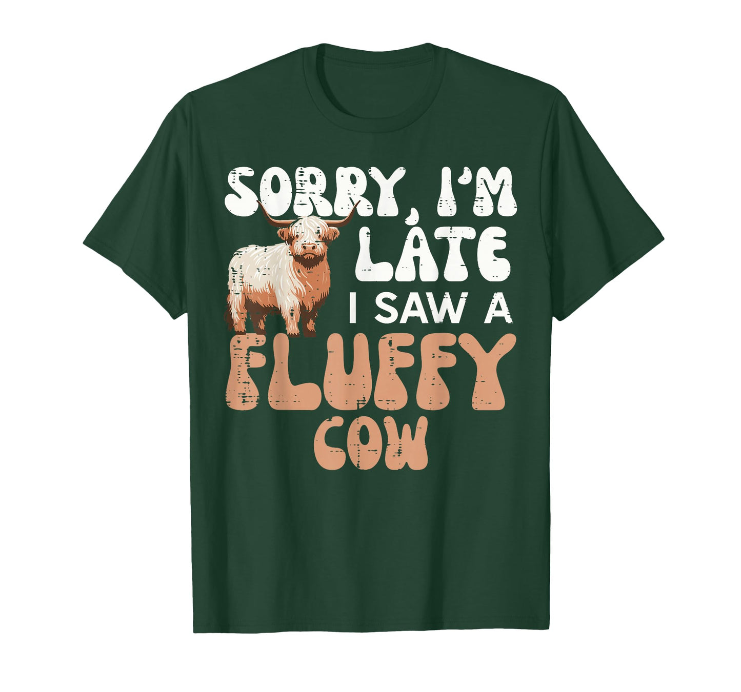 Sorry Im Late I Saw Fluffy Cow Highland Farm Men Women Kids T-Shirt
